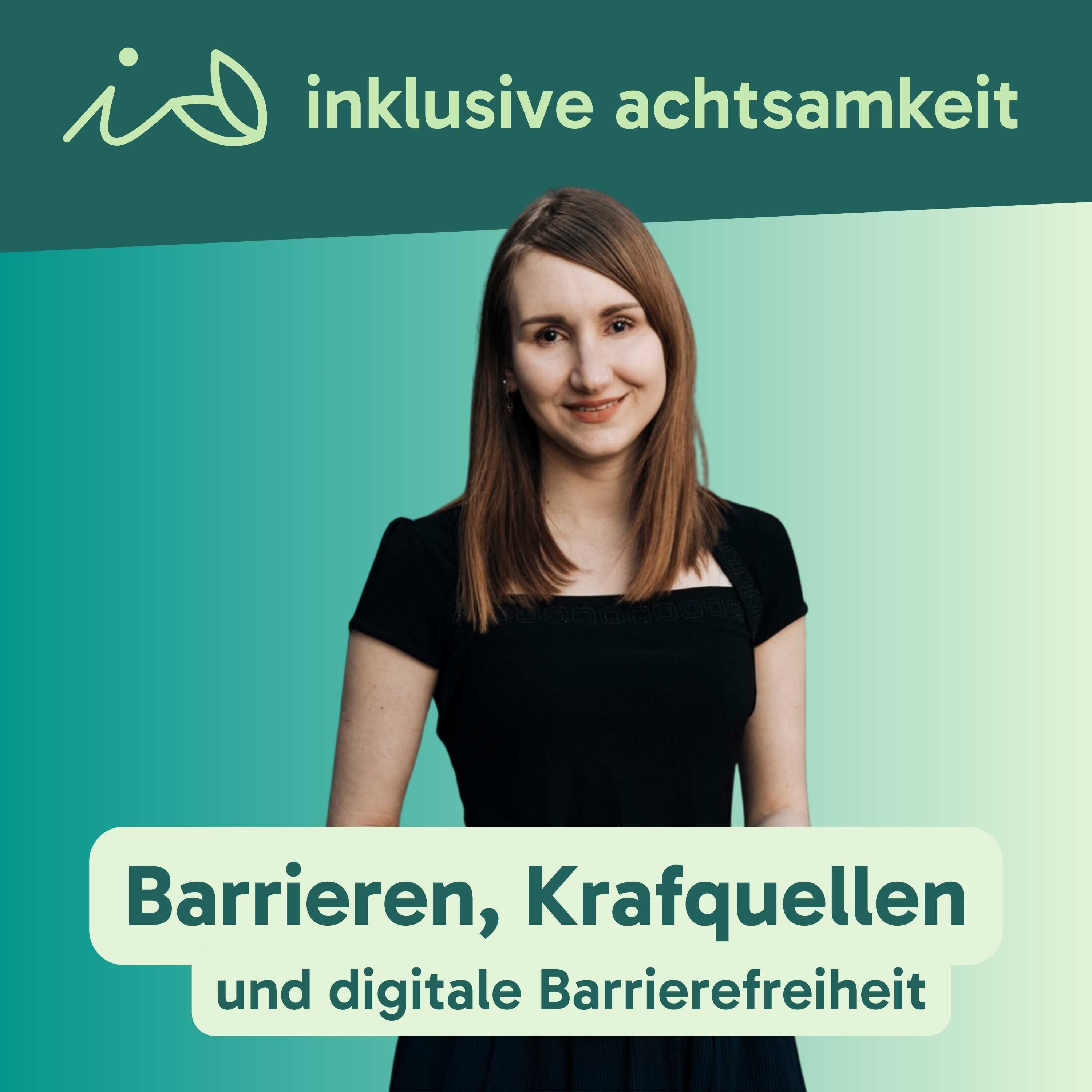 67 - Barrieren, Kraftquellen und digitale Barrierefreiheit - Interview mit Ines Matic