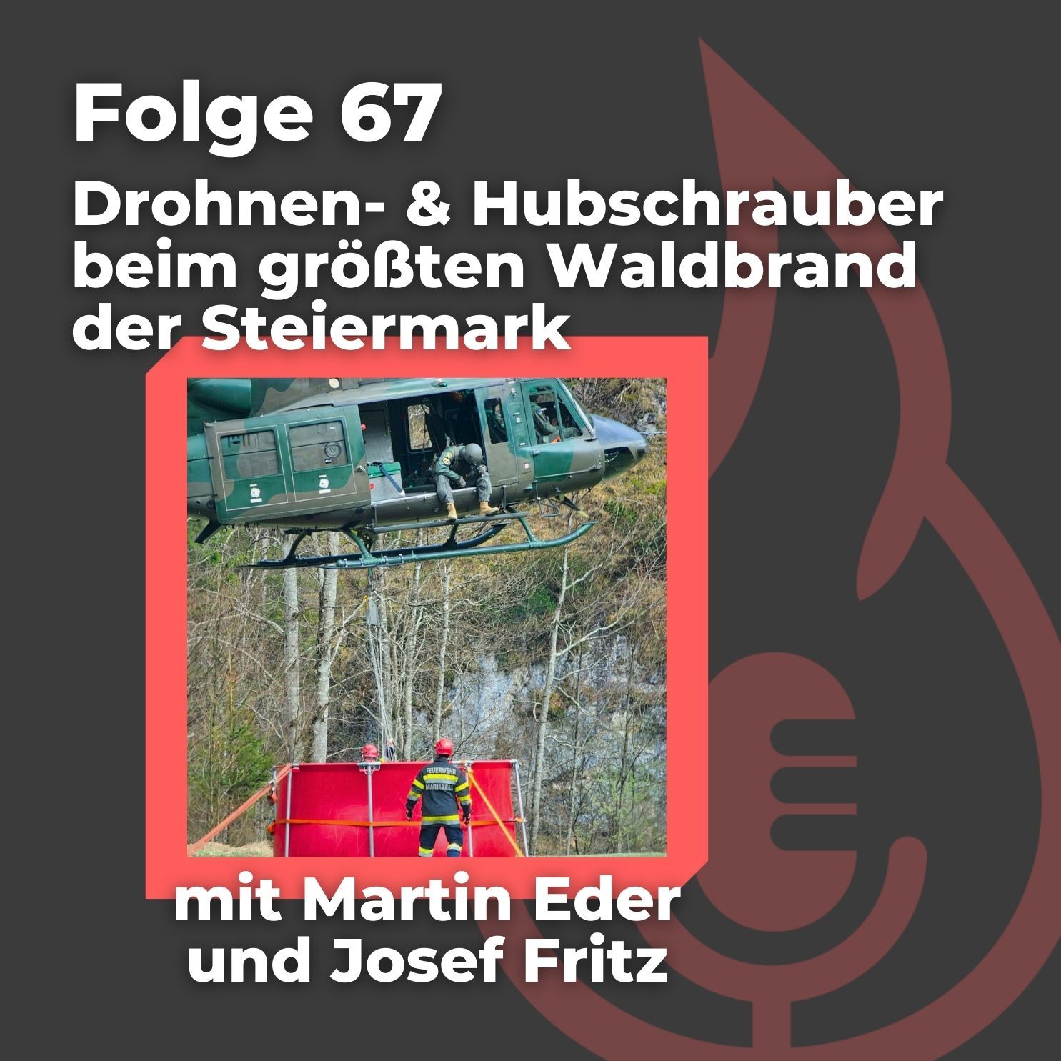#67: Drohnen- & Hubschraubereinsatz beim größten Waldbrand der Steiermark (Teil 2)