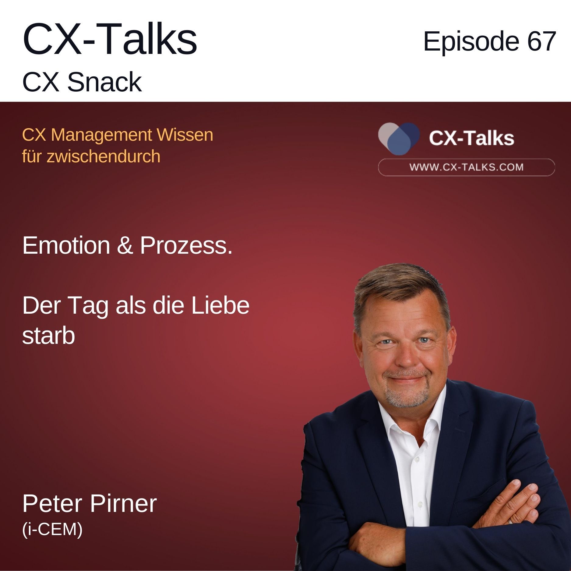 #67 Emotion & Prozess. Der Tag als die Liebe starb (CX Snack)