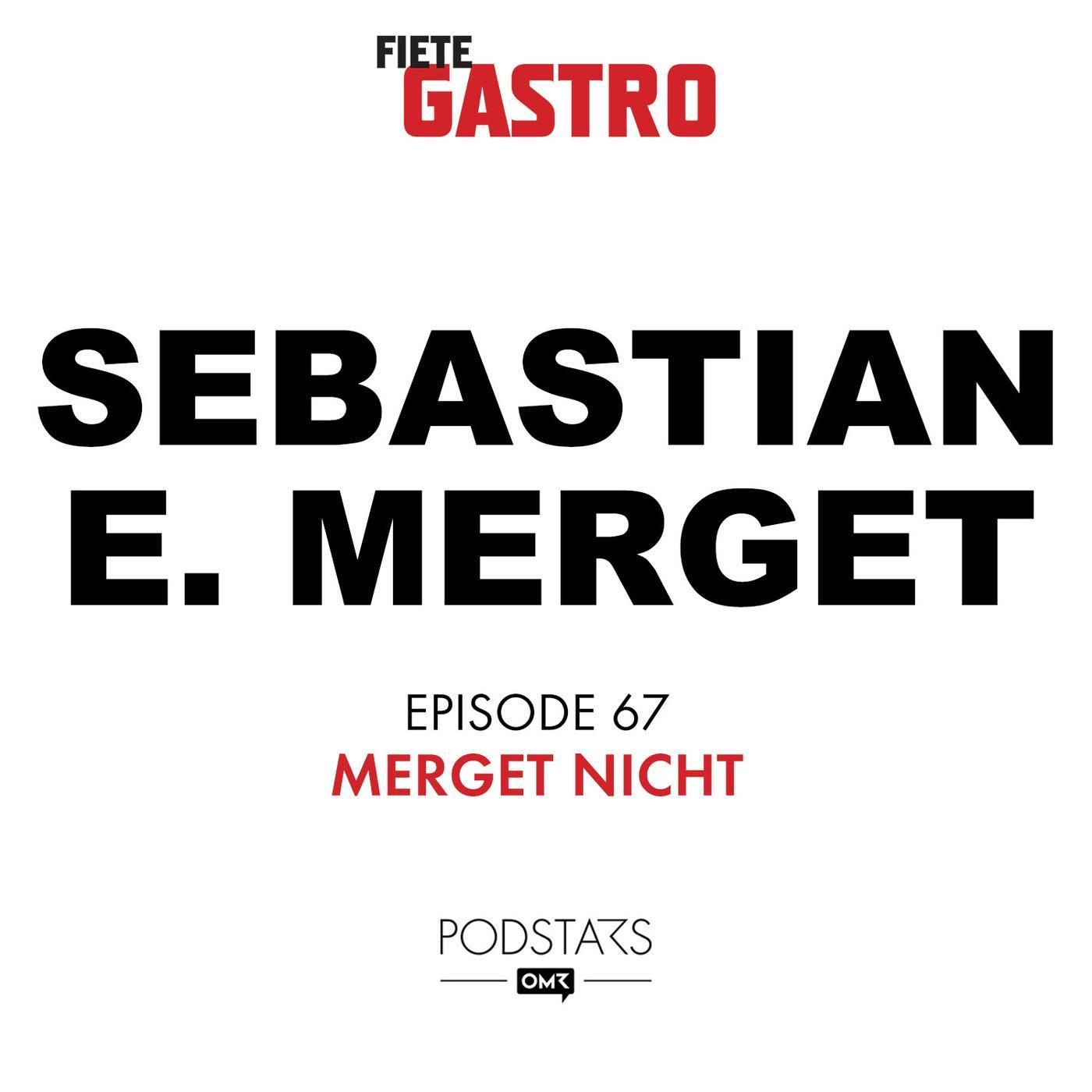 #67 Merget nicht - mit Sebastian Merget