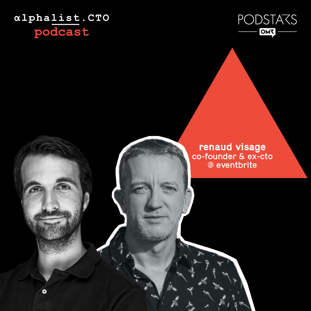 #67 - Renaud Visage // Co-Founder & ex-CTO @ Eventbrite
