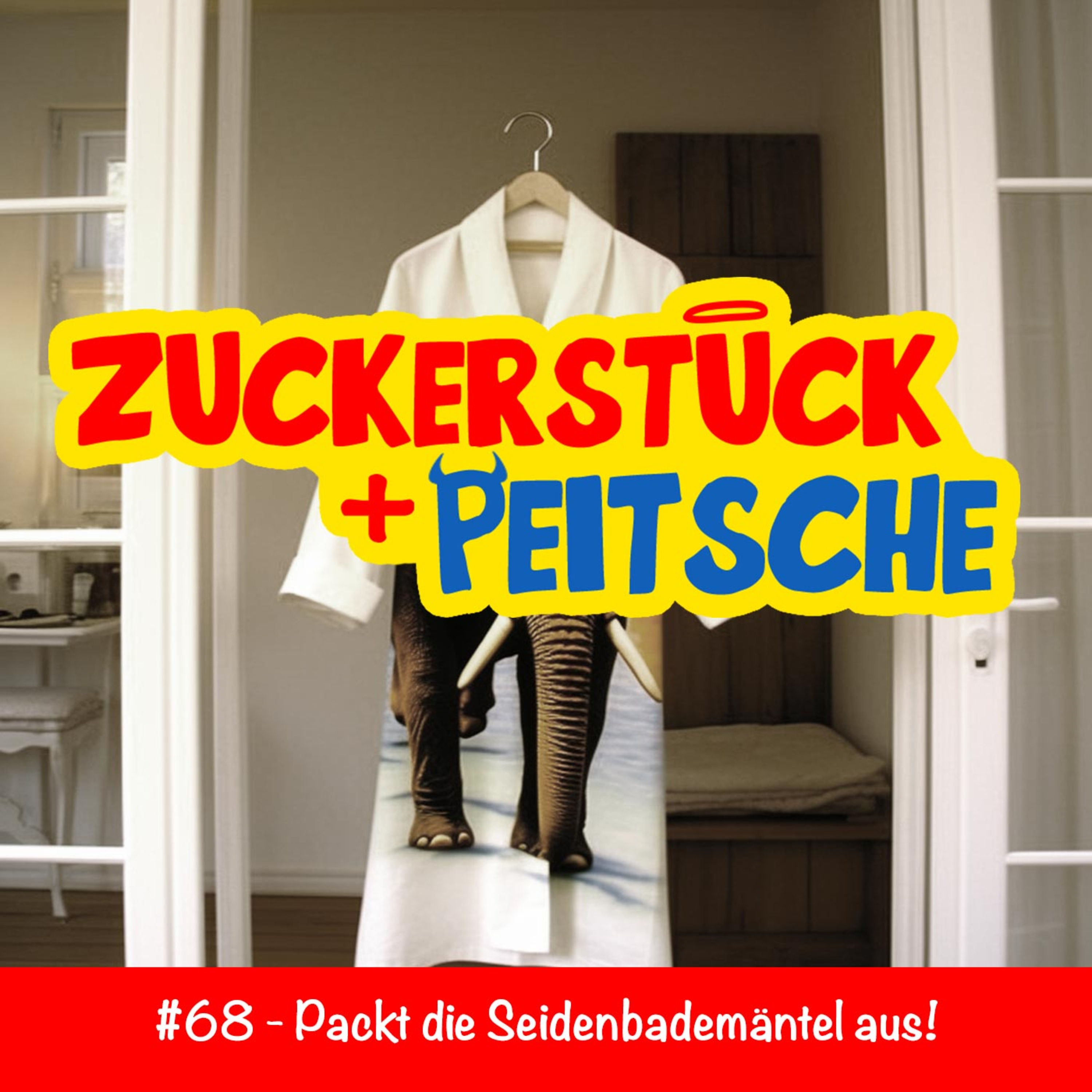 #68 – Packt die Seidenbademäntel aus!