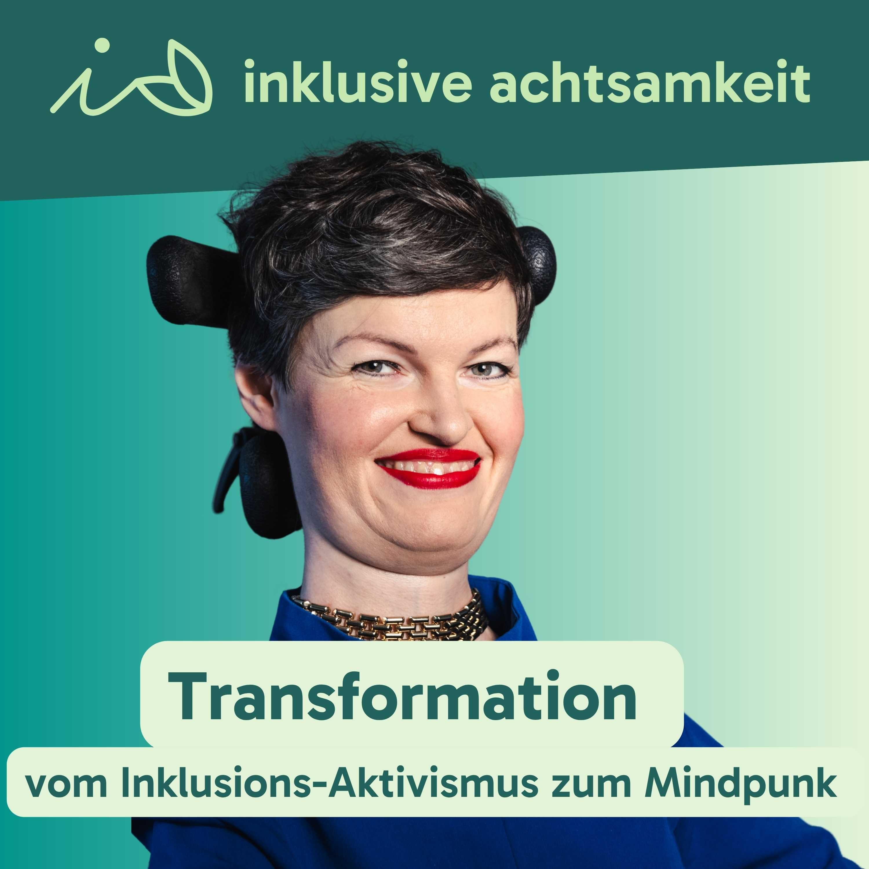 68 - Transformation vom Inklusions-Aktivismus zum Mindpunk - Interview mit Anastasia Umrik
