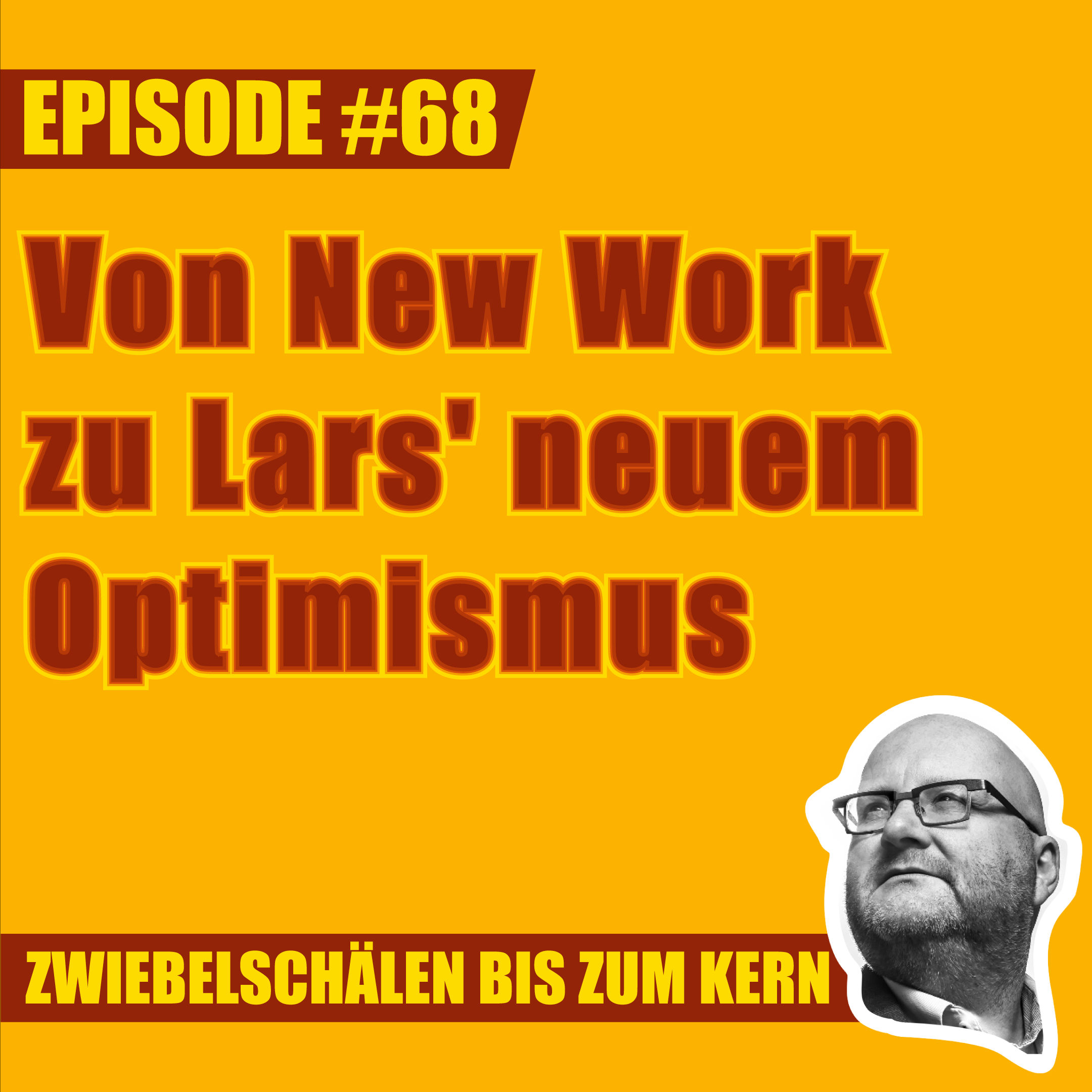 #68 – Von New Work zu Lars' neuem Optimismus