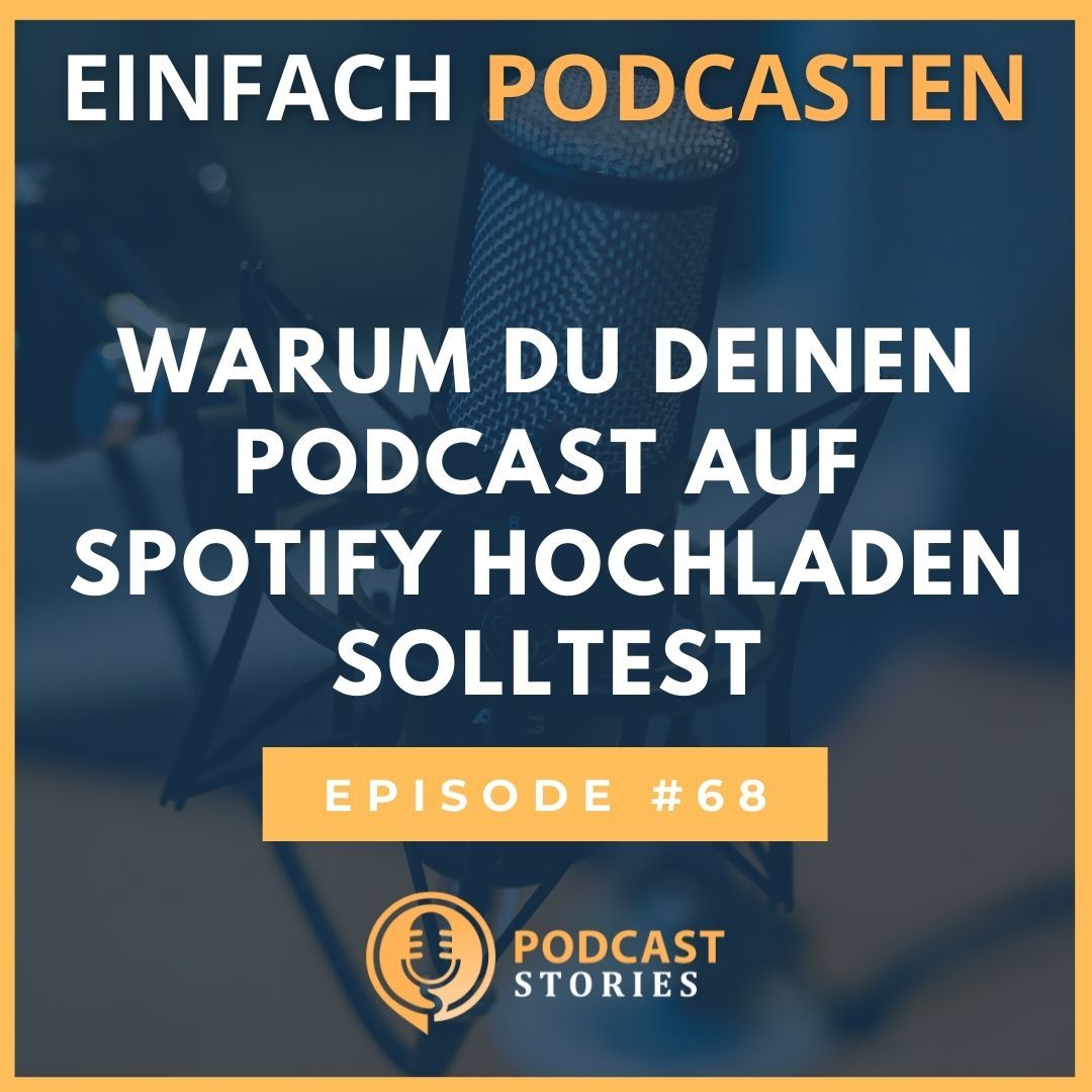 #68 - Warum du deinen Podcast auf Spotify hochladen solltest