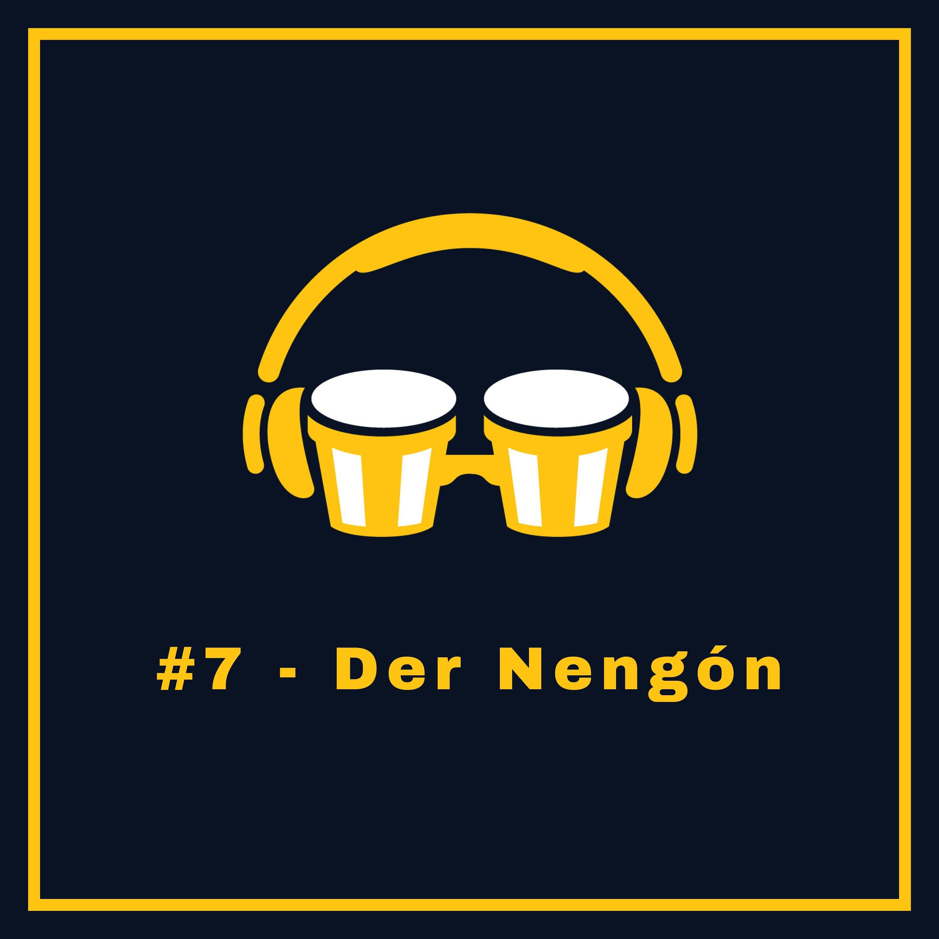 #7 - Der Nengón