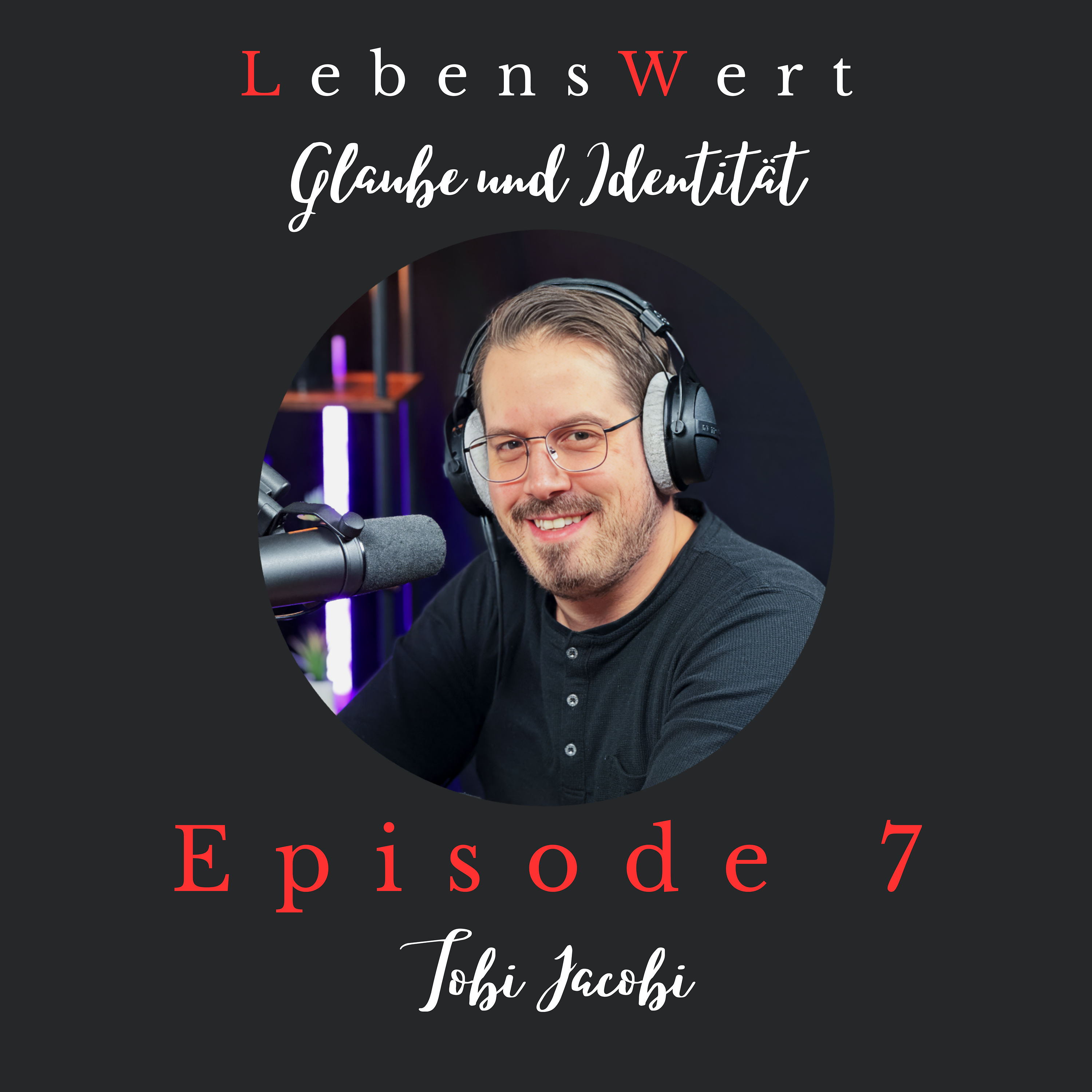 #7 – Identität, Lobpreis & echtes Wachstum | mit Tobi Jacobi