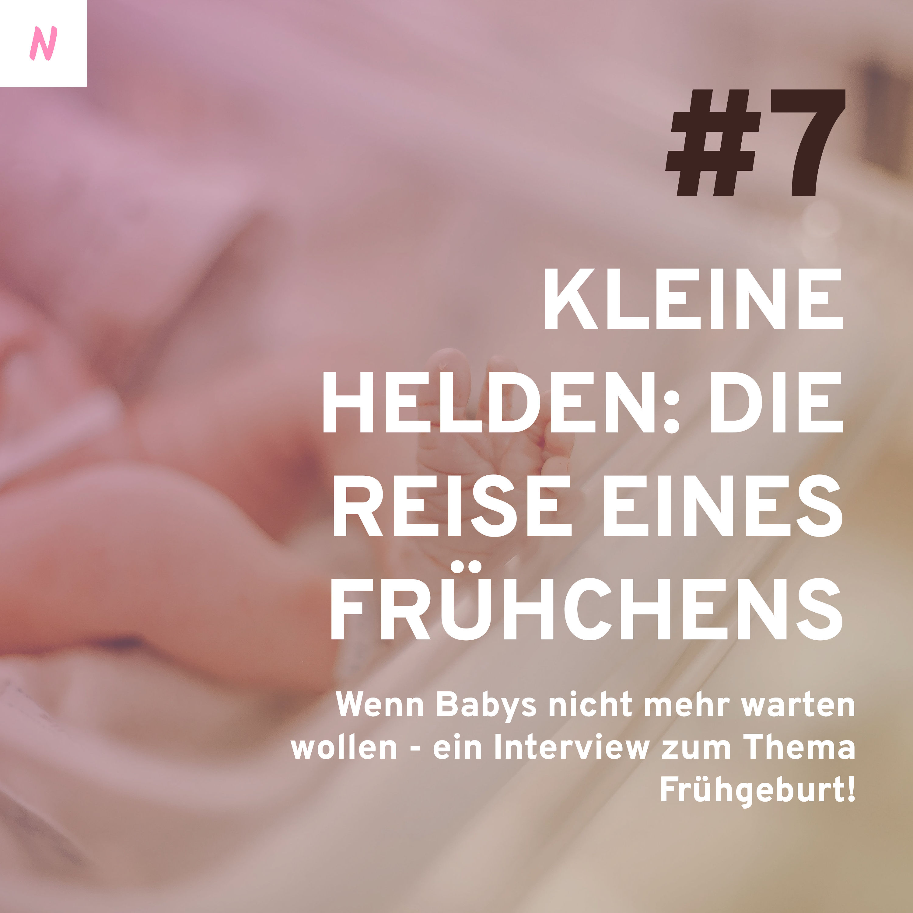 #7: Kleine Helden: Die Reise eines Frühchens