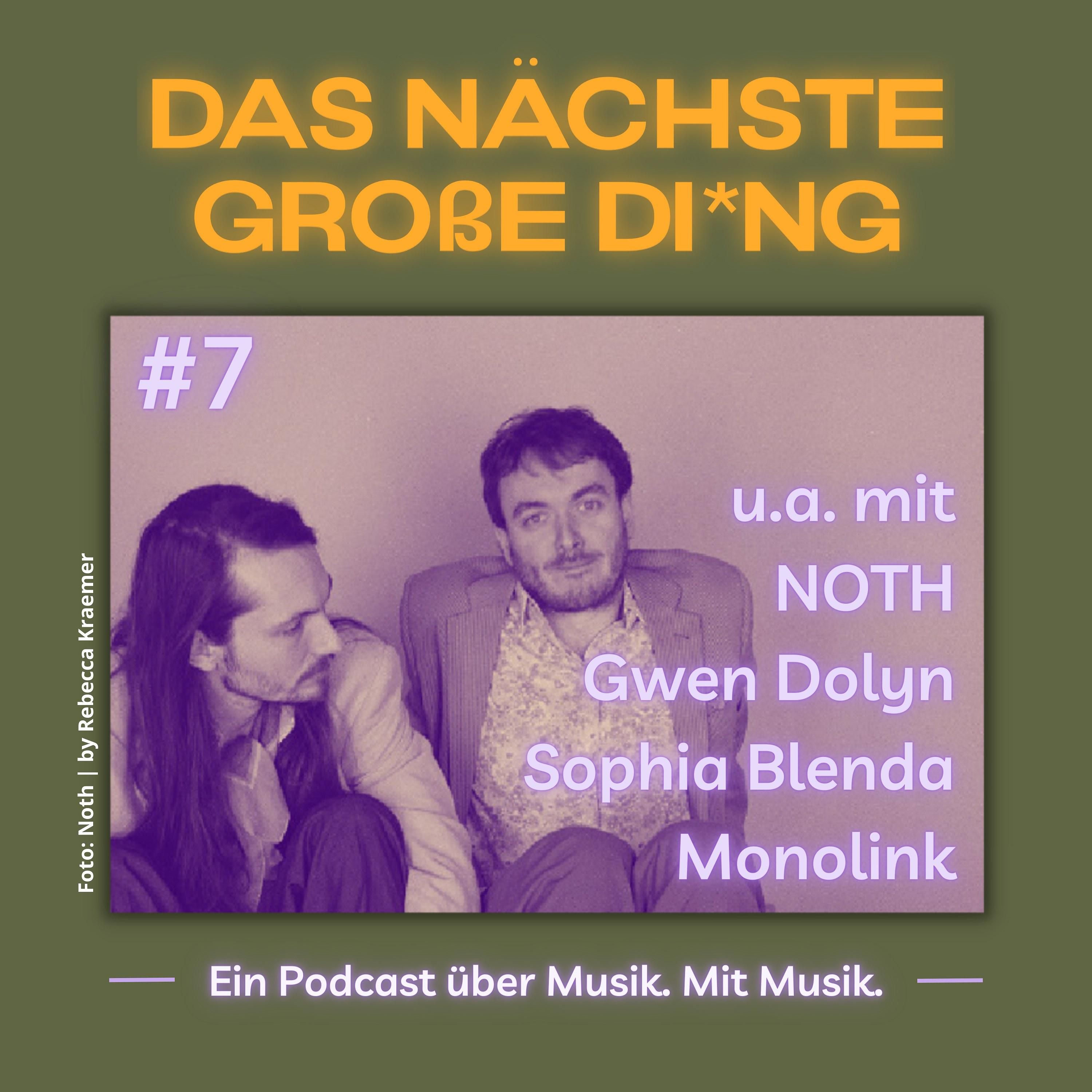 #7 Noth, Gwen Dolyn, Sophia Blenda, Monolink und mehr