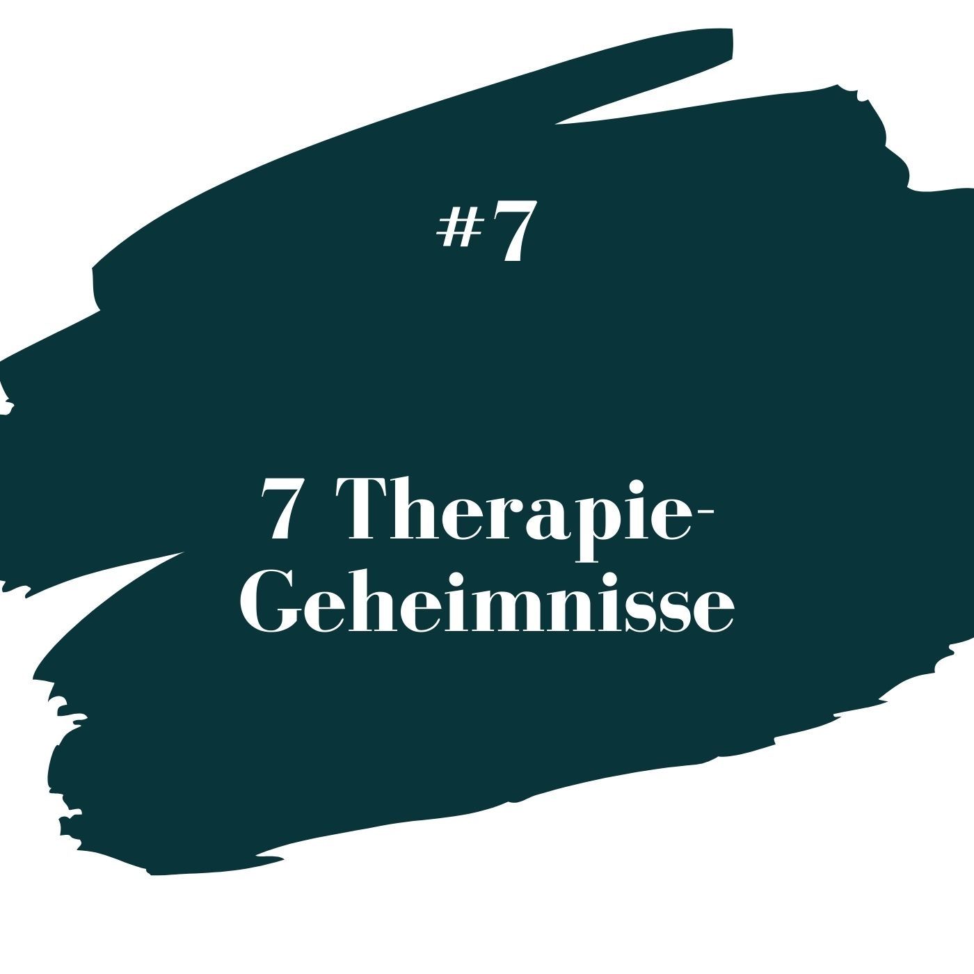 #7 Sieben Therapie-Geheimisse
