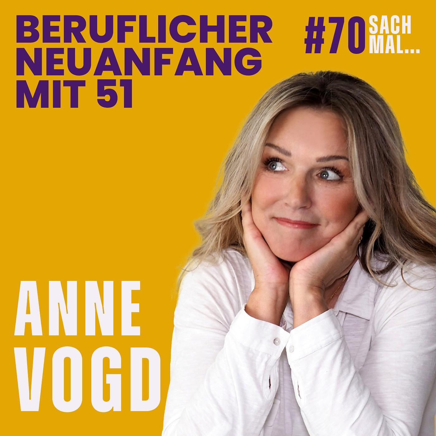 #70 Beruflicher Neuanfang mit 51 mit Anne Vogd