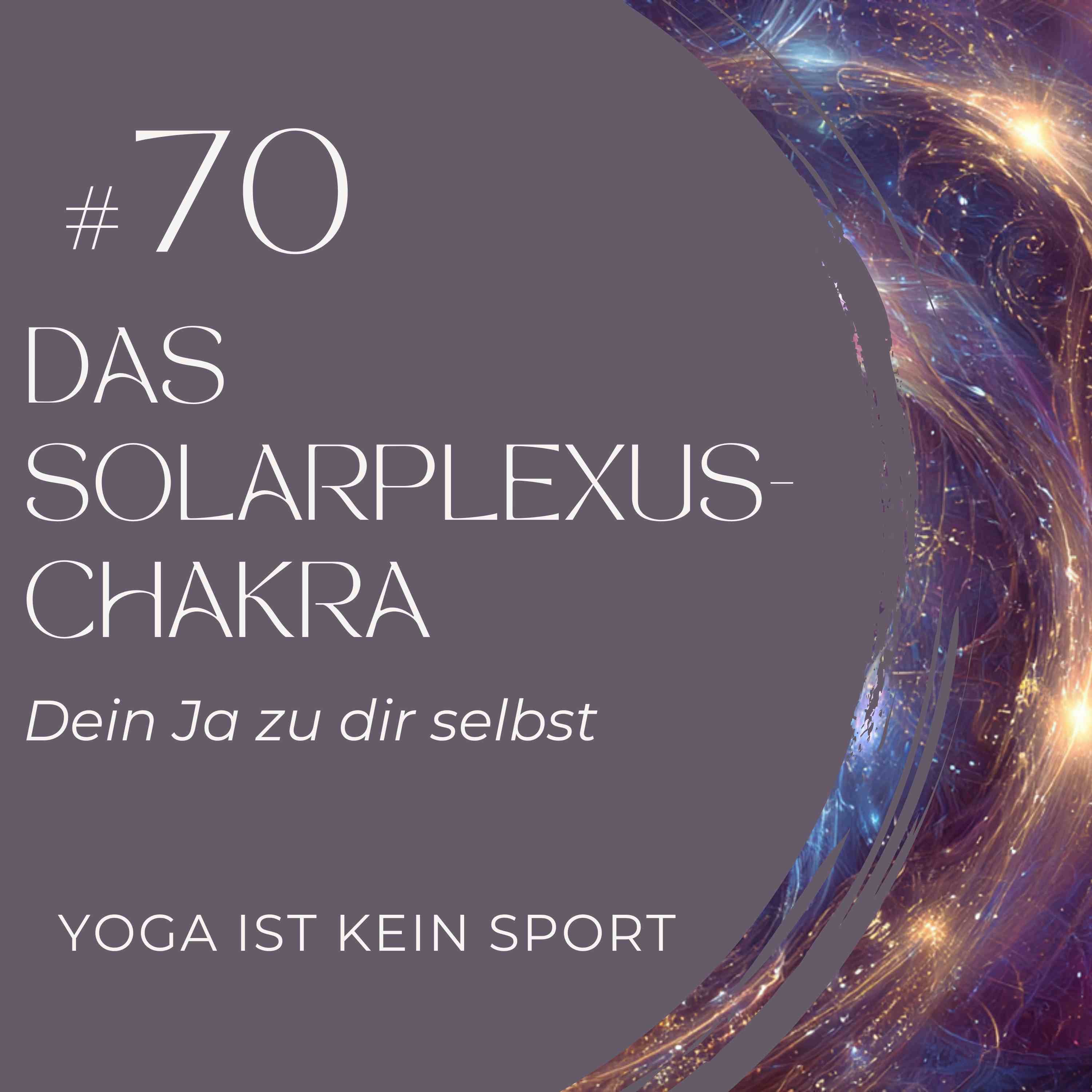 #70 Das Solarplexuschakra - Dein Ja zu dir selbst