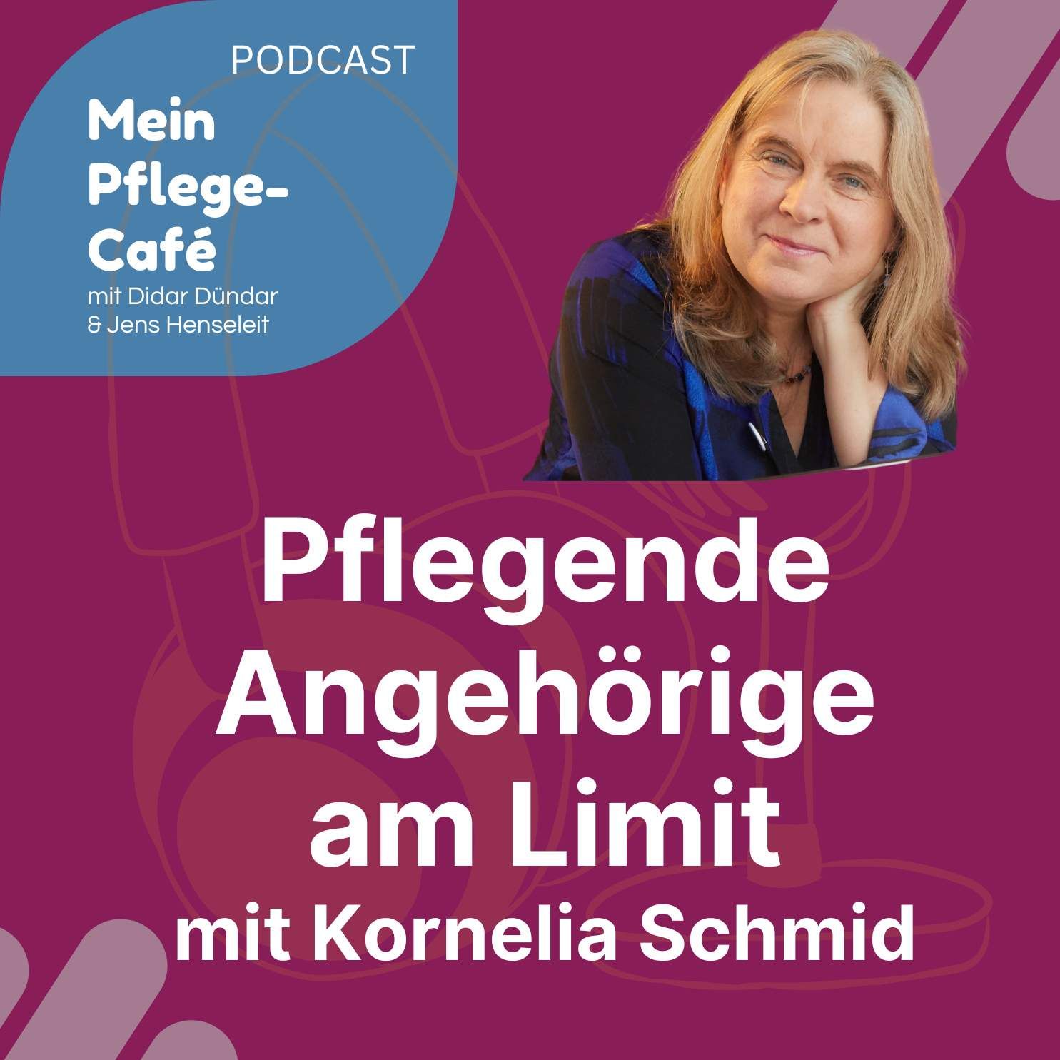 Pflegende Angehörige am Limit - mit Kornelia Schmid