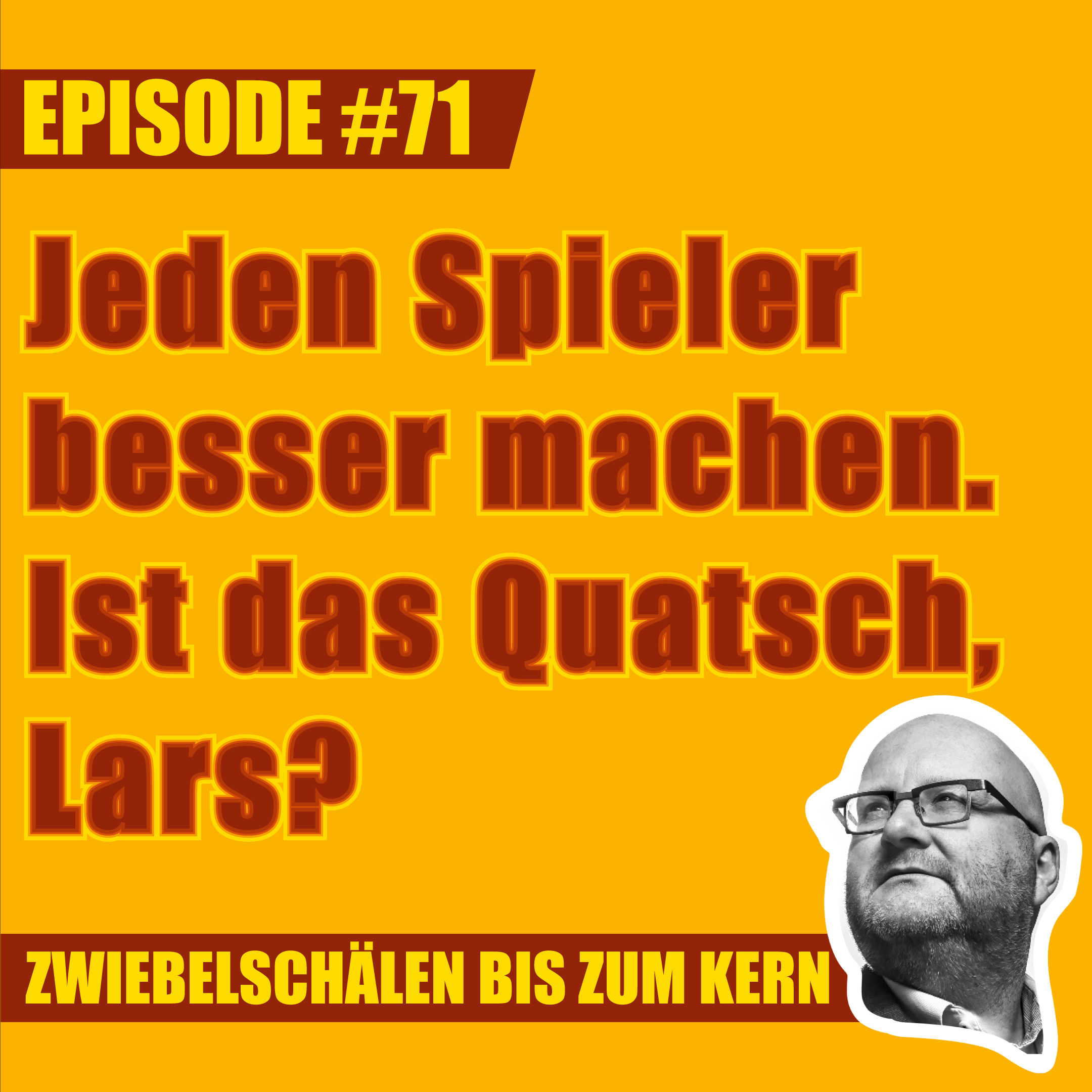 #71 – Jeden Spieler besser machen-Ist das Quatsch, Lars?