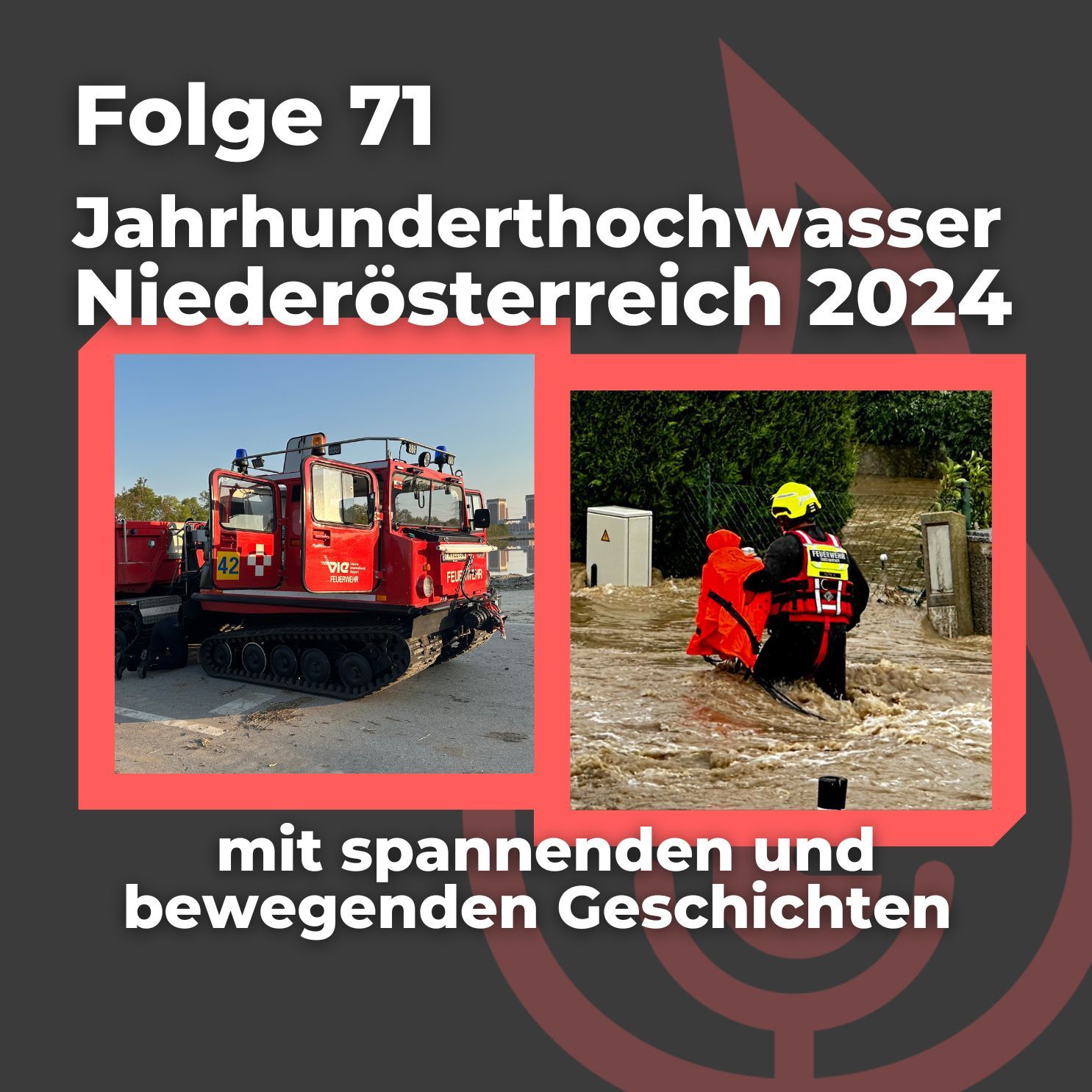 #71: REPORTAGE: Jahrhunderthochwasser 2024 (Teil 1)