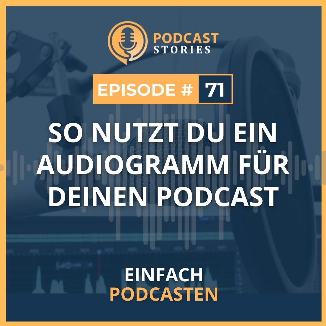 #71 - So nutzt du ein Audiogramm für deinen Podcast