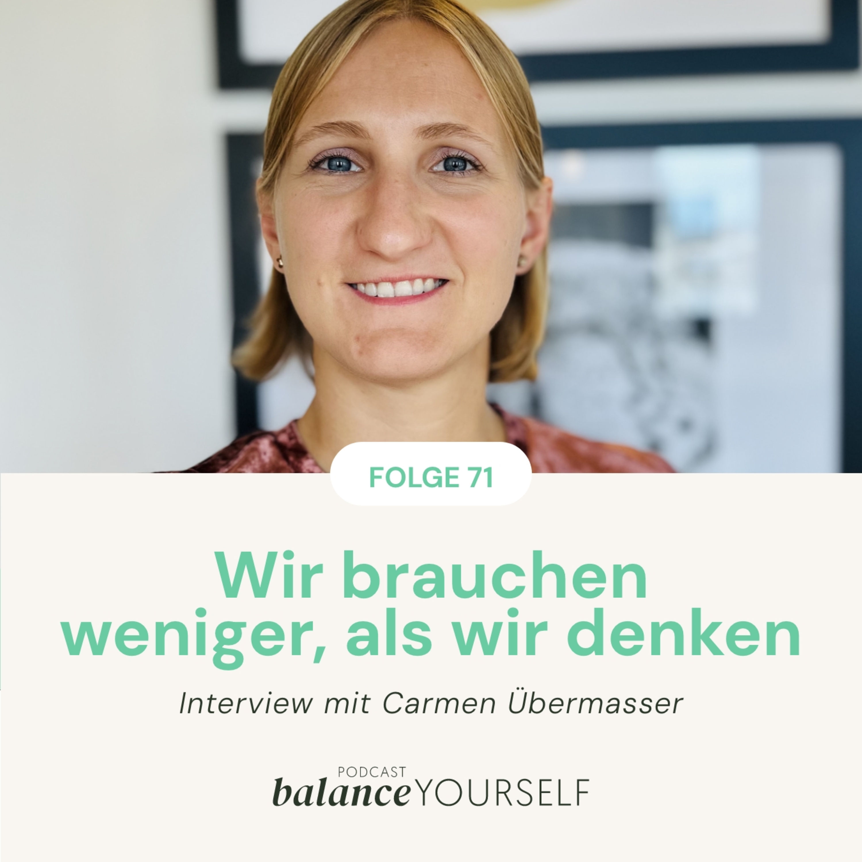 #71 - Wir brauchen weniger, als wir denken - Interview mit Carmen Übermasser
