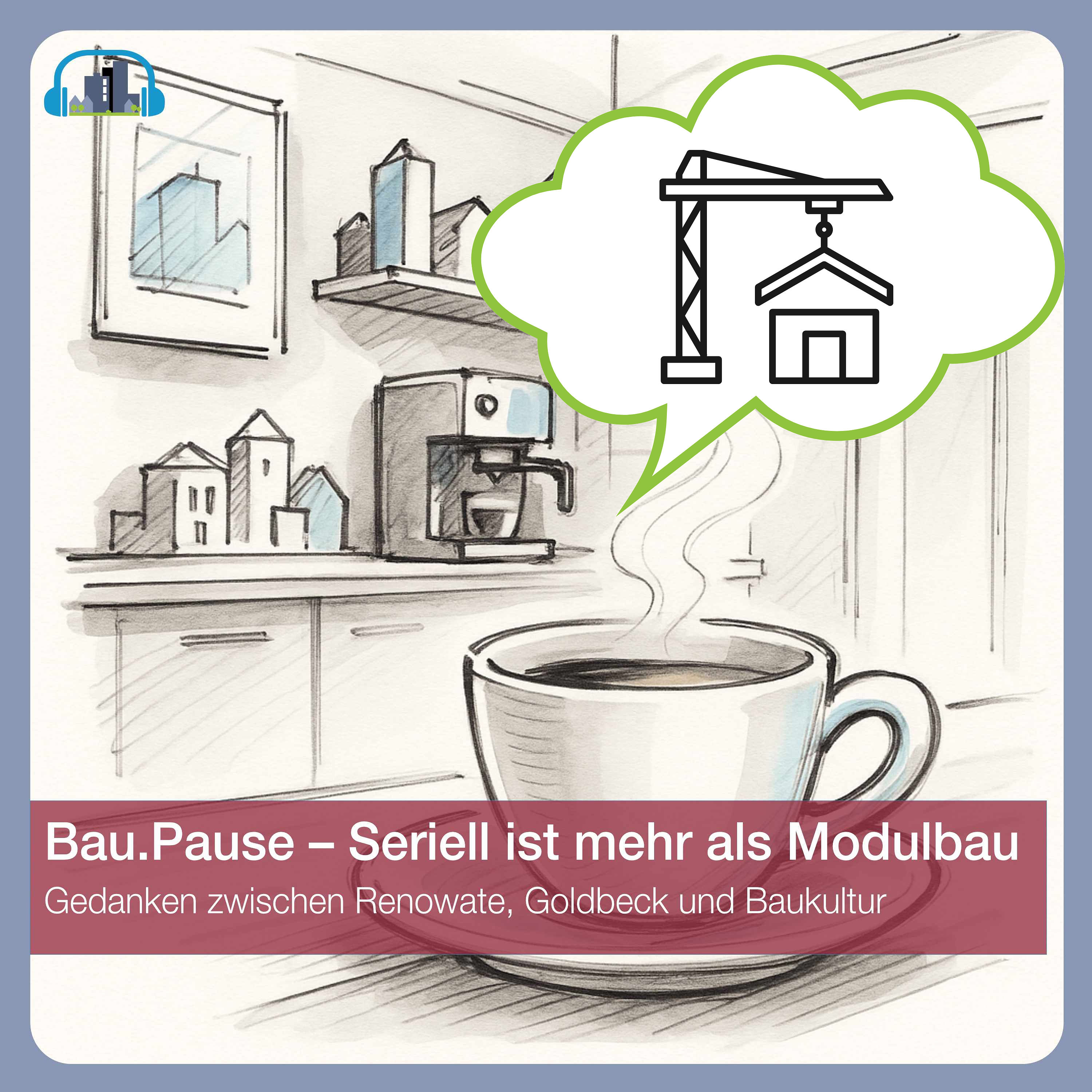 #72 Bau.Pause – Seriell ist mehr als Modulbau