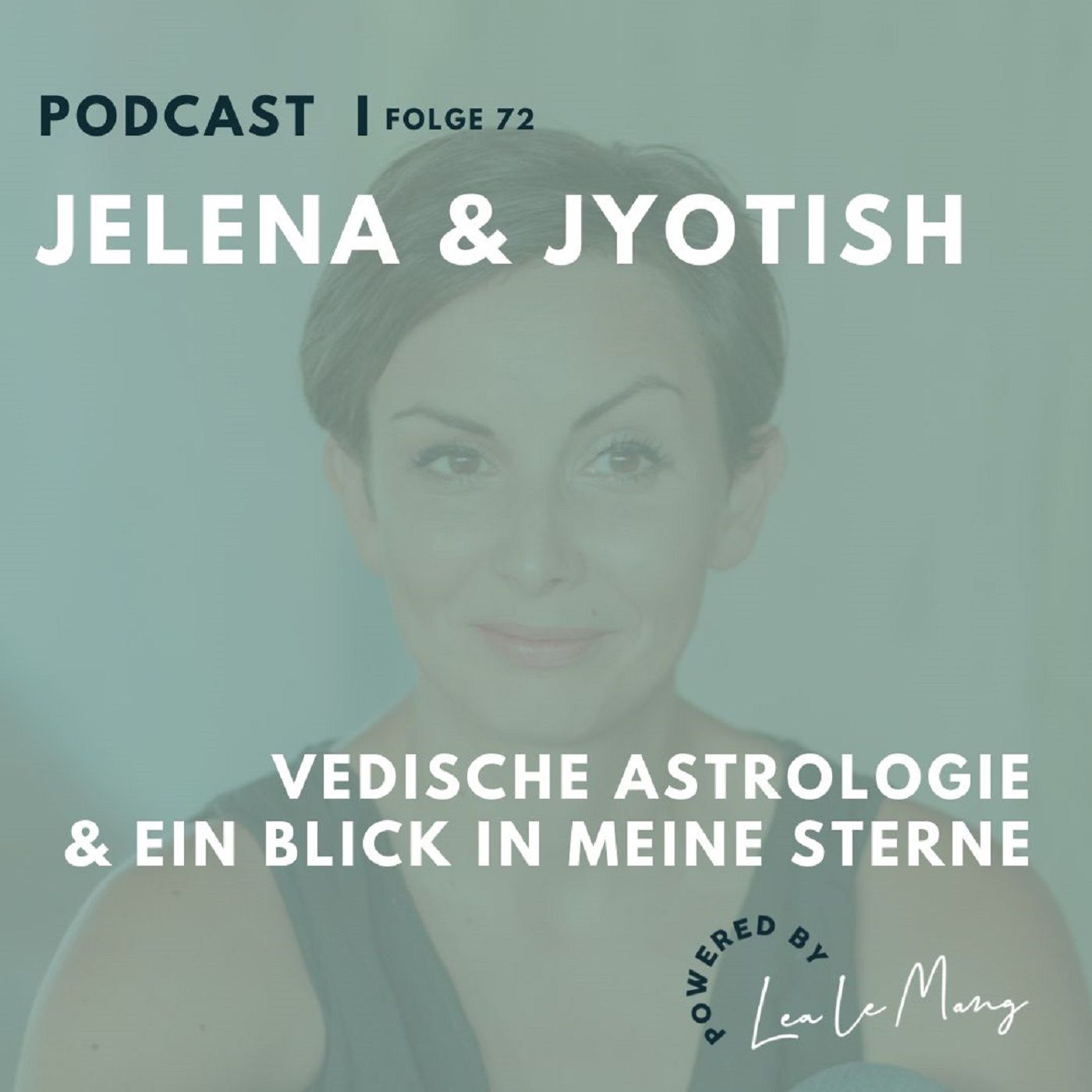 72 - Jelena & Jyotish - Vedische Astrologie & ein Blick in meine Sterne