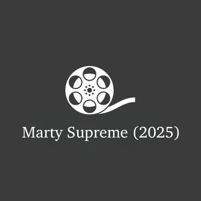 #72 - Marty Supreme (2025)