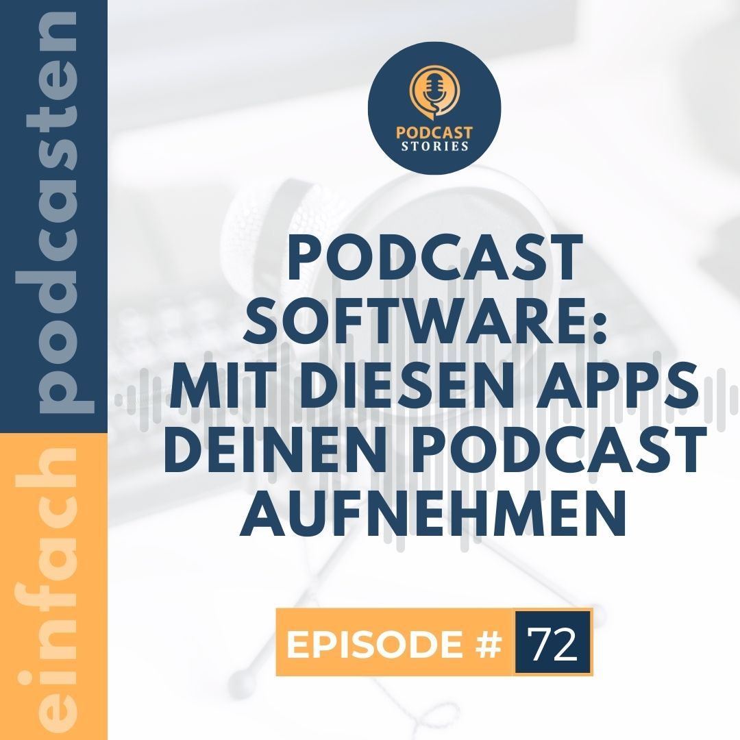 #72 - Podcast Software: Mit diesen Apps deinen Podcast aufnehmen