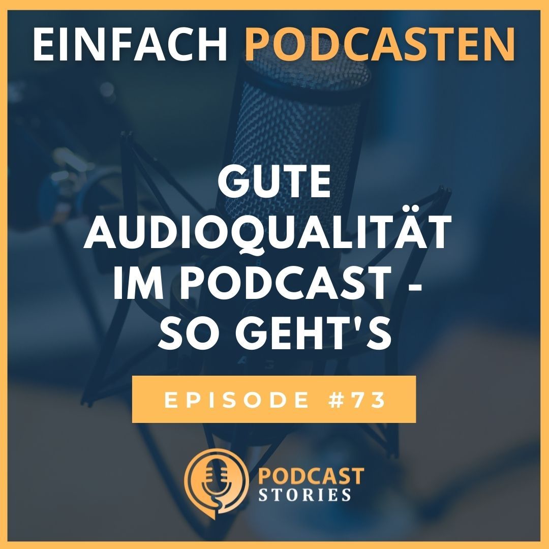 #73 - Gute Audioqualität im Podcast - So geht's