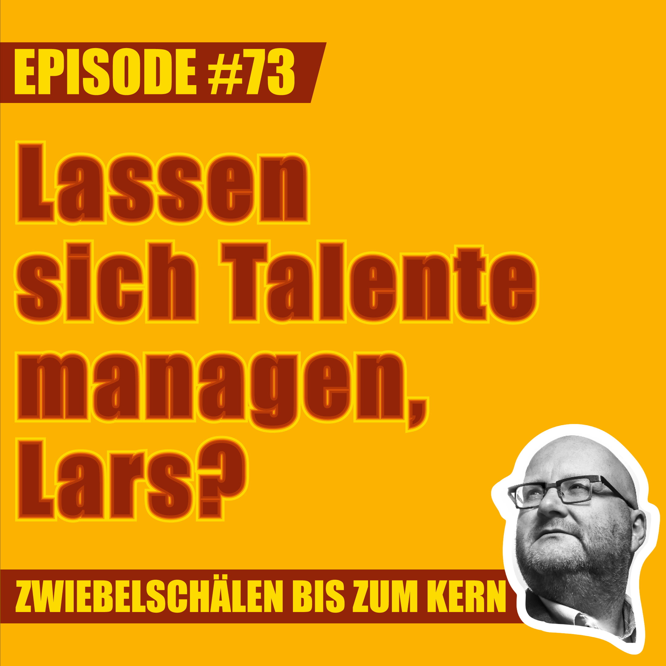 #73 – Lassen sich Talente managen, Lars?