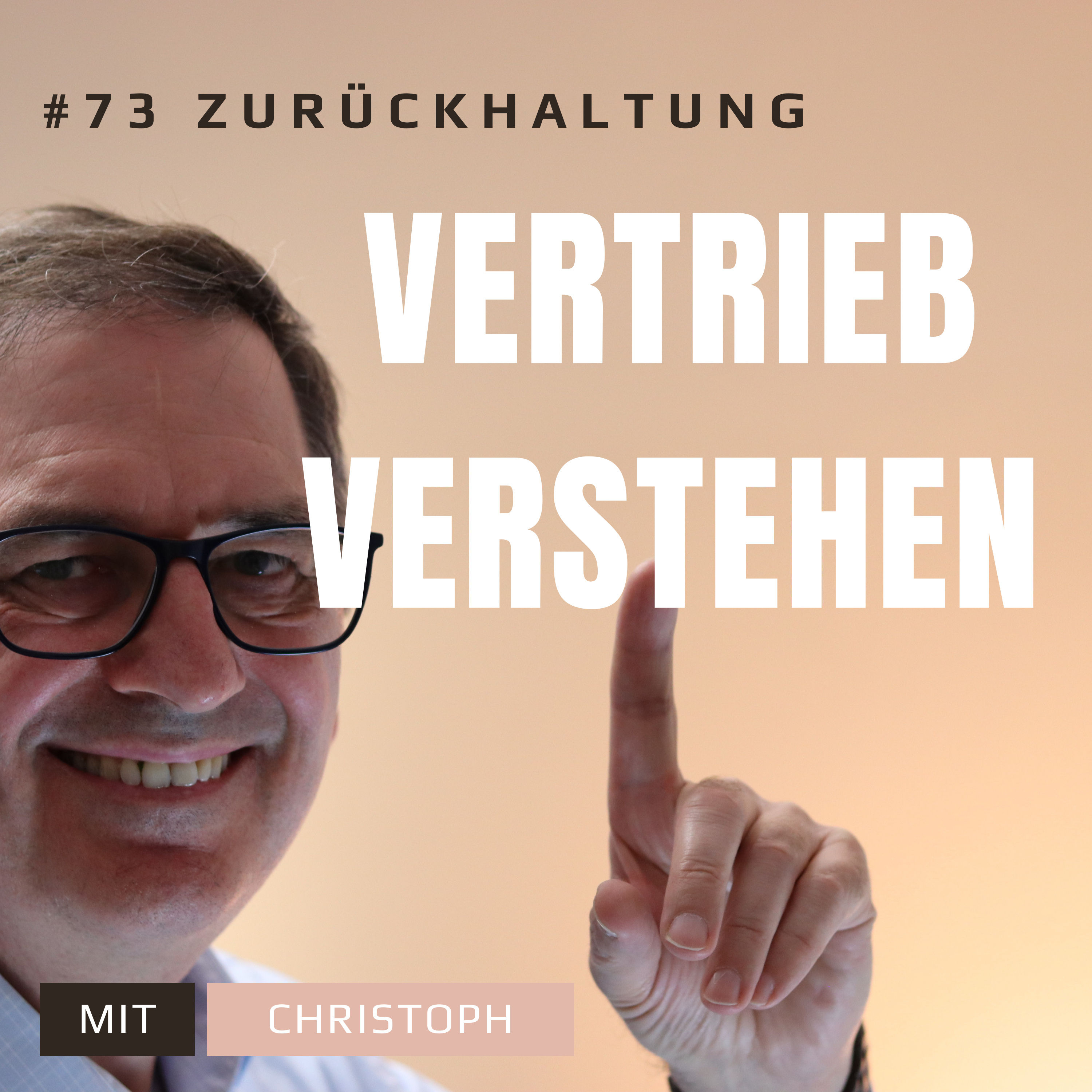 #73 Warum Zurückhaltung im Vertrieb schadet