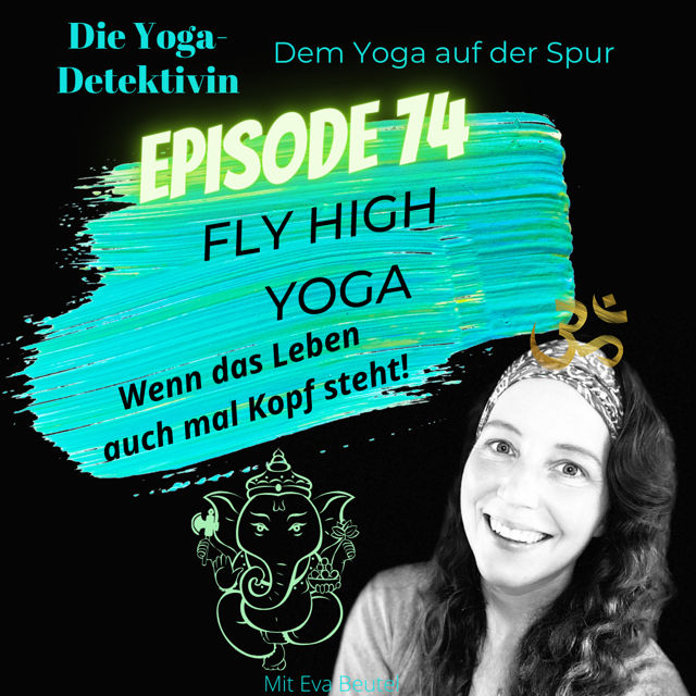 #74 Fly High Yoga - Wenn das Leben auch mal Kopf steht!