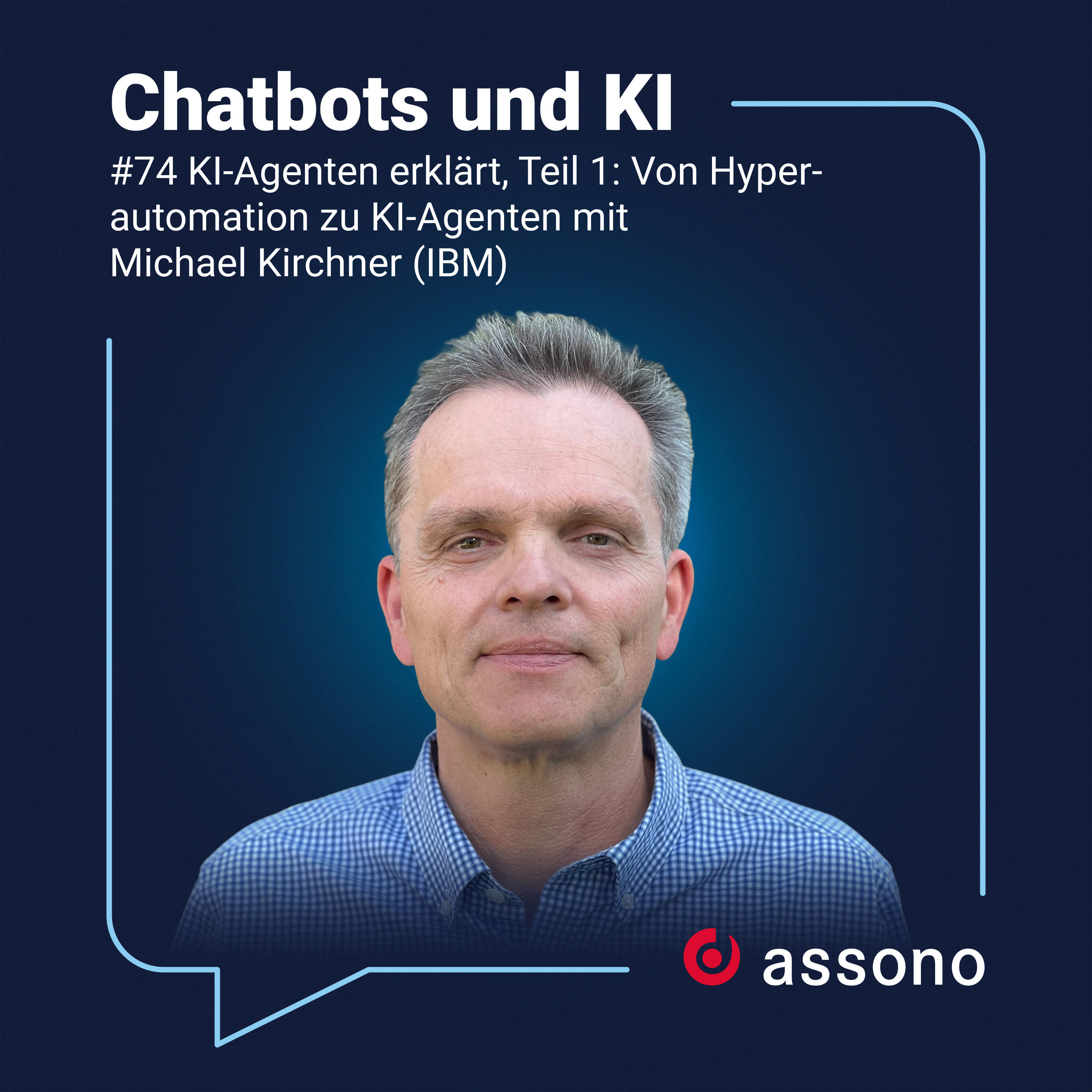 #74 - KI-Agenten erklärt, Teil 1: Von Hyperautomation zu KI-Agenten mit Michael Kirchner (IBM)