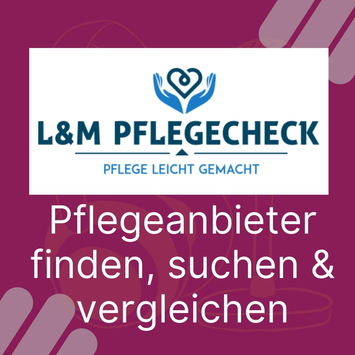 L&M Pflegecheck - Pflegeanbieter suchen, finden und vergleichen