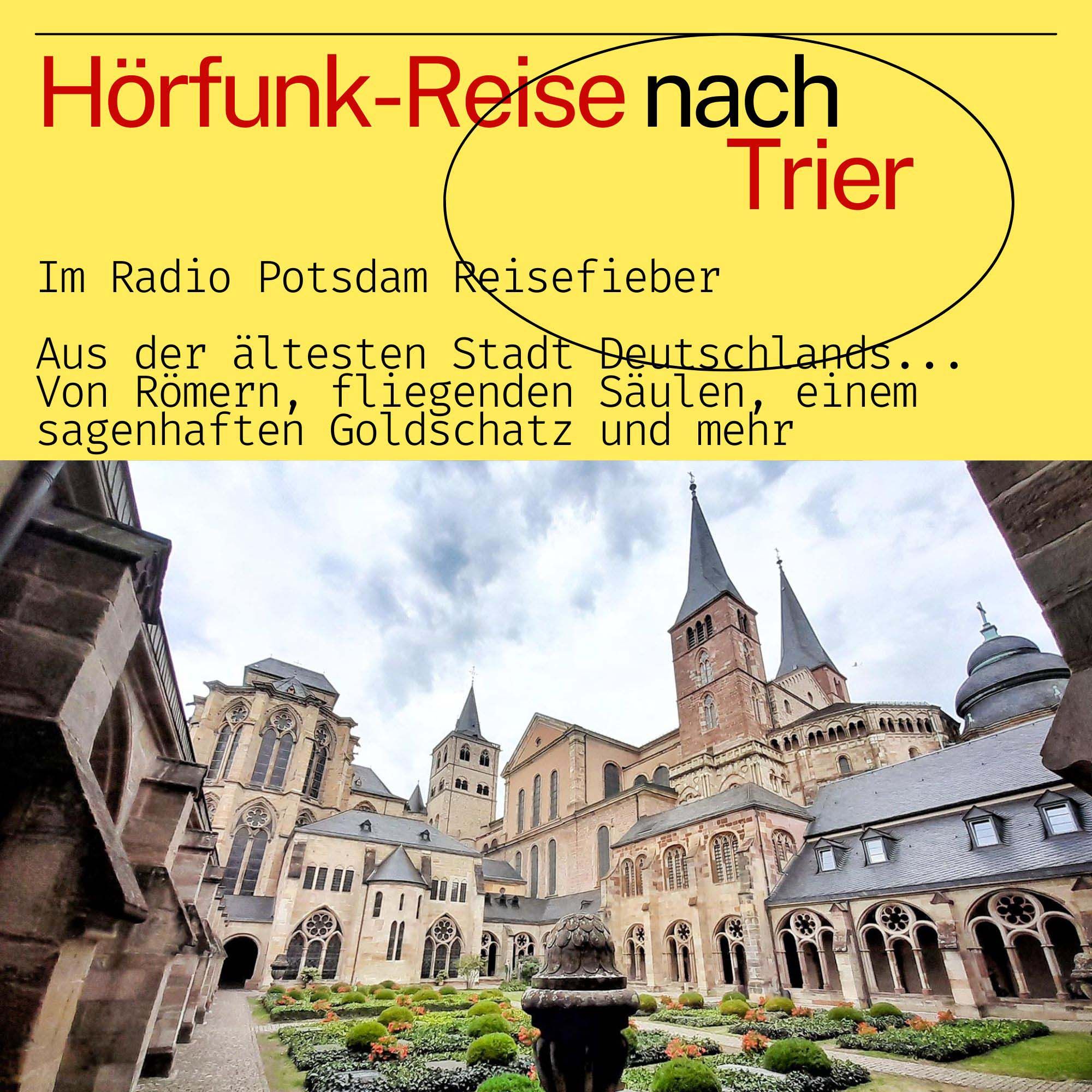 #74 Podcast: Trier - eine Hörfunk Reise mit dem Radio Potsdam Reisefieber