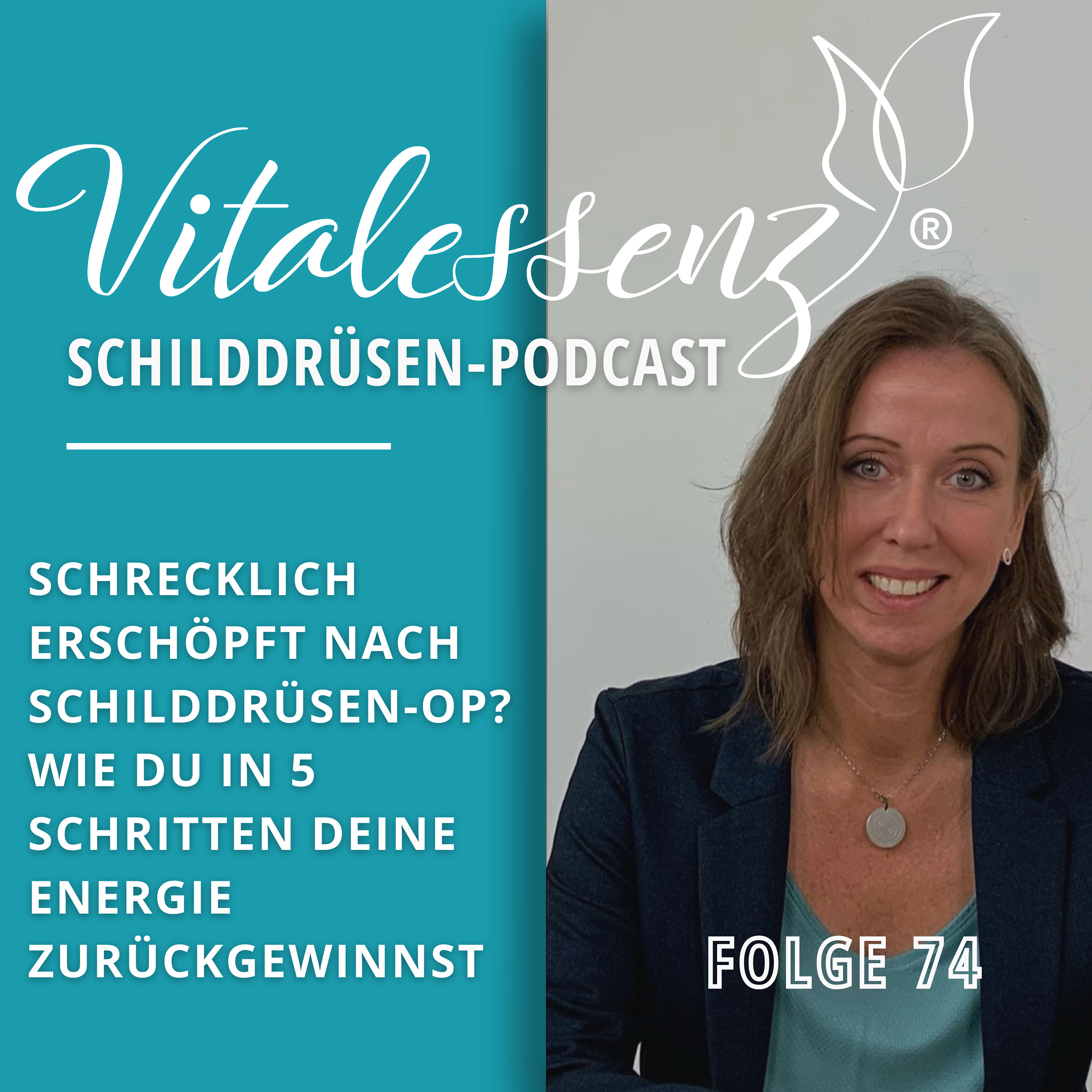 #74 Schrecklich erschöpft nach Schilddrüsen-OP? Wie du in 5 Schritten deine Energie zurückgewinnst
