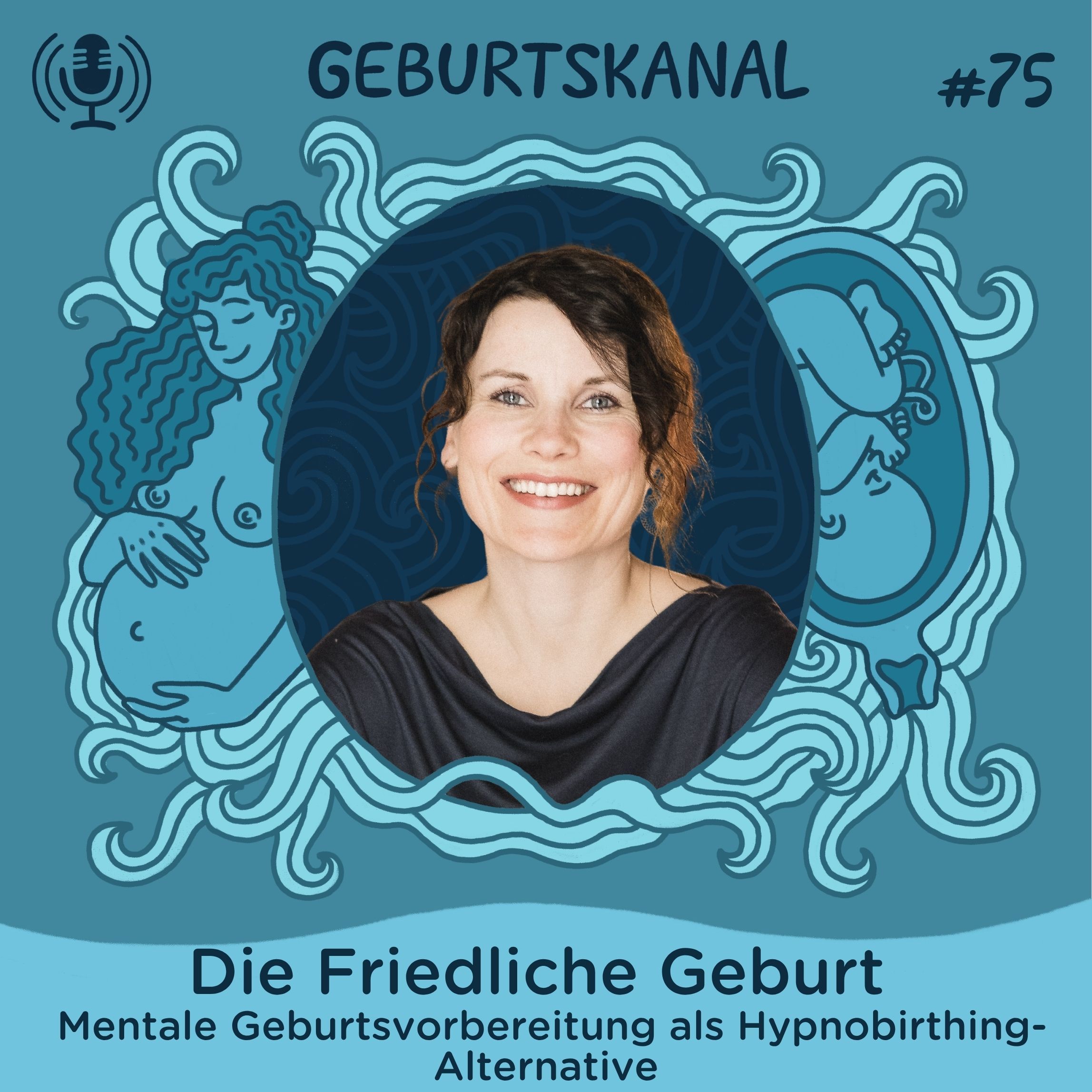 #75 Die Friedliche Geburt: Mentale Geburtsvorbereitung als Hypnobirthing-Alternative
