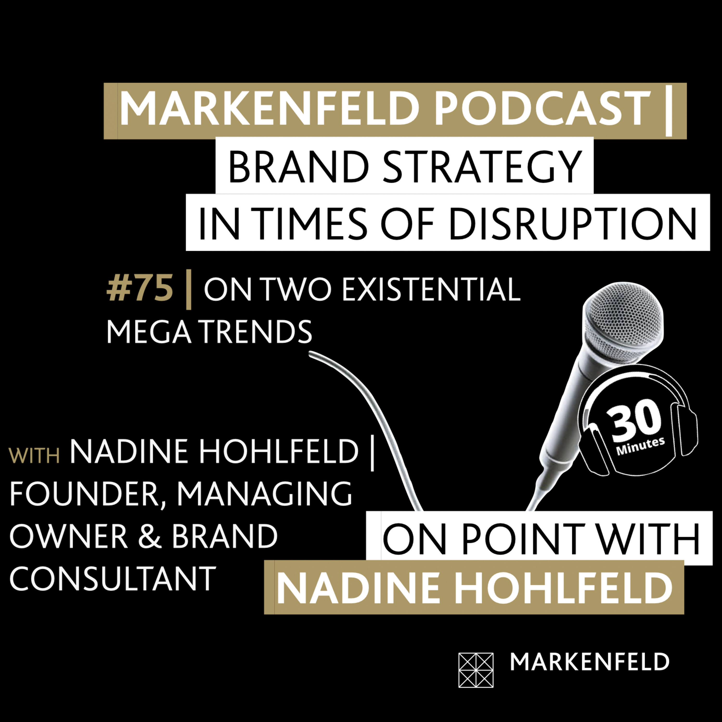 đ„ 75 | ON EXISTENTIAL MEGA TRENDS with NADINE HOHLFELD (FOUNDER, MD & BRAND CONSULTANT MARKENFELD)
