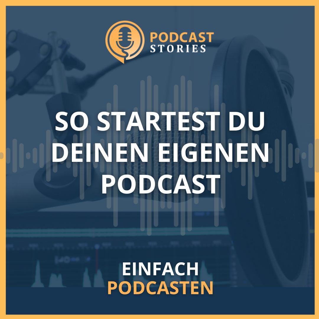 #75 - Podcast erstellen: So startest du deinen eigenen Podcast (1/3)
