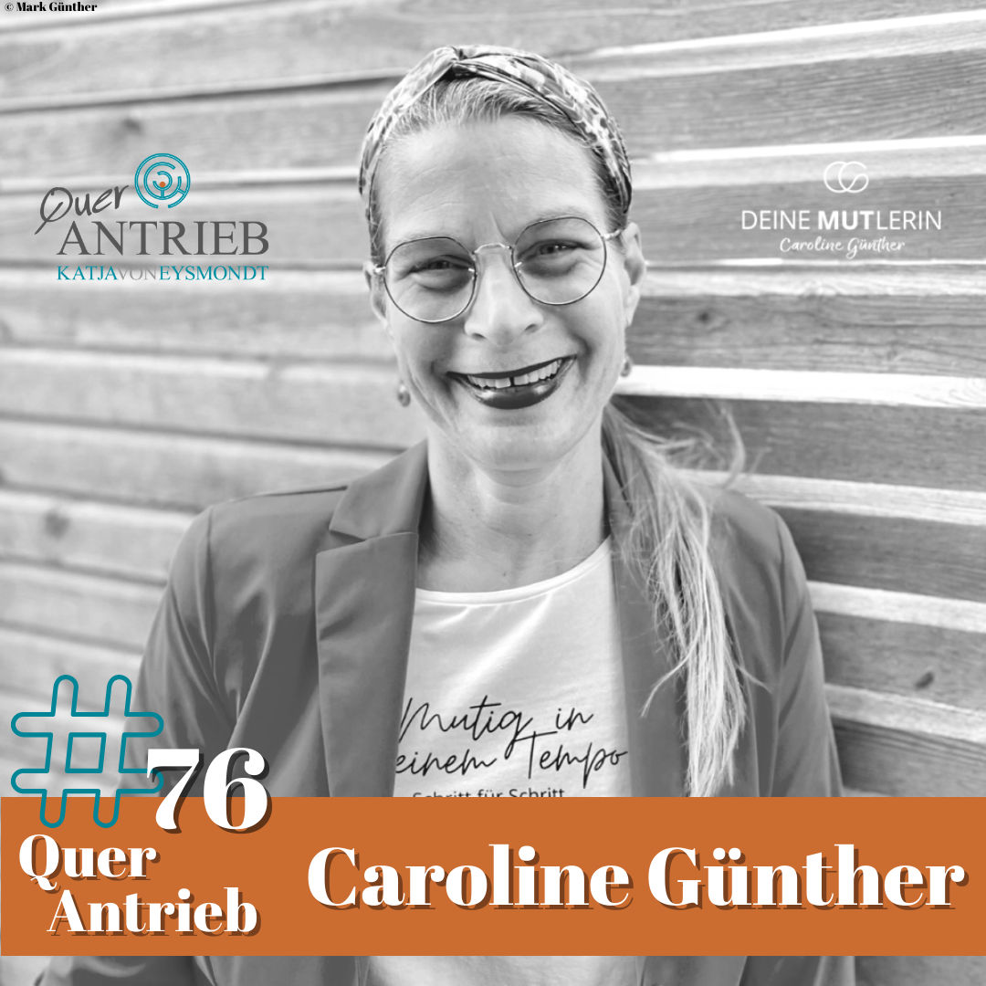 #76 Auf einmal war nichts mehr so wie vorher - Interview mit Caroline Günther, deine Mutlerin