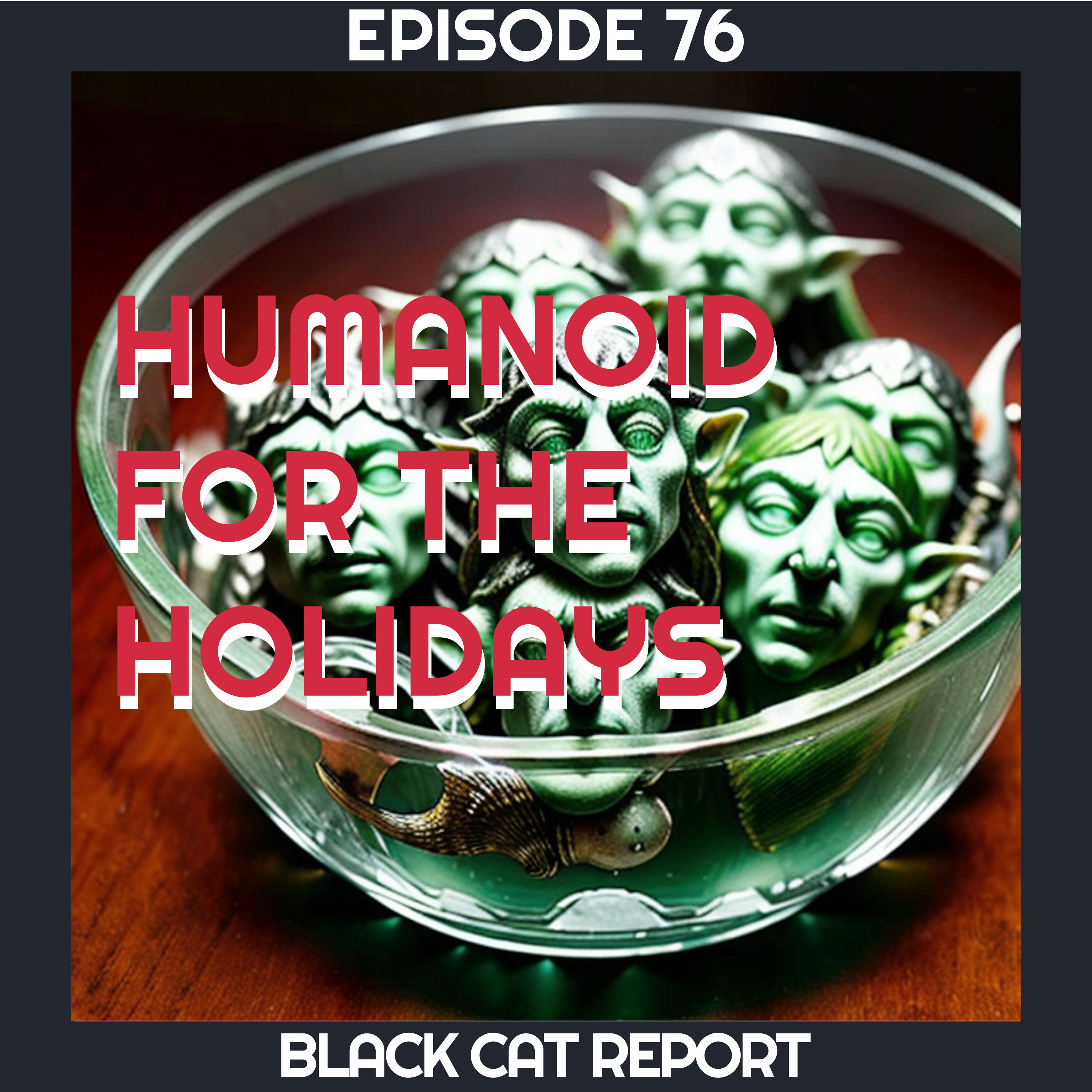 76 | Humanoid for the Holidays: Outlandish Encounters with Mermaids, Hollow Earth Elves and a Furman?
