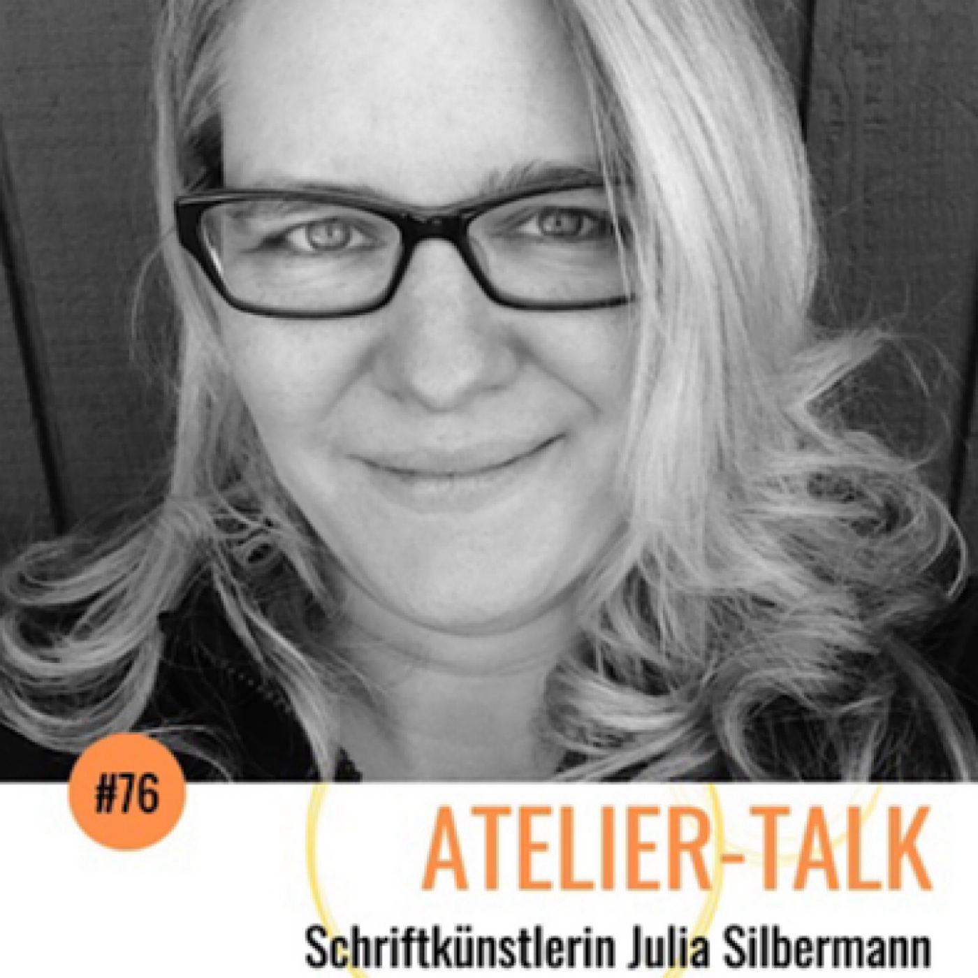 #76 Schriftkünstlerin Julia Silbermann