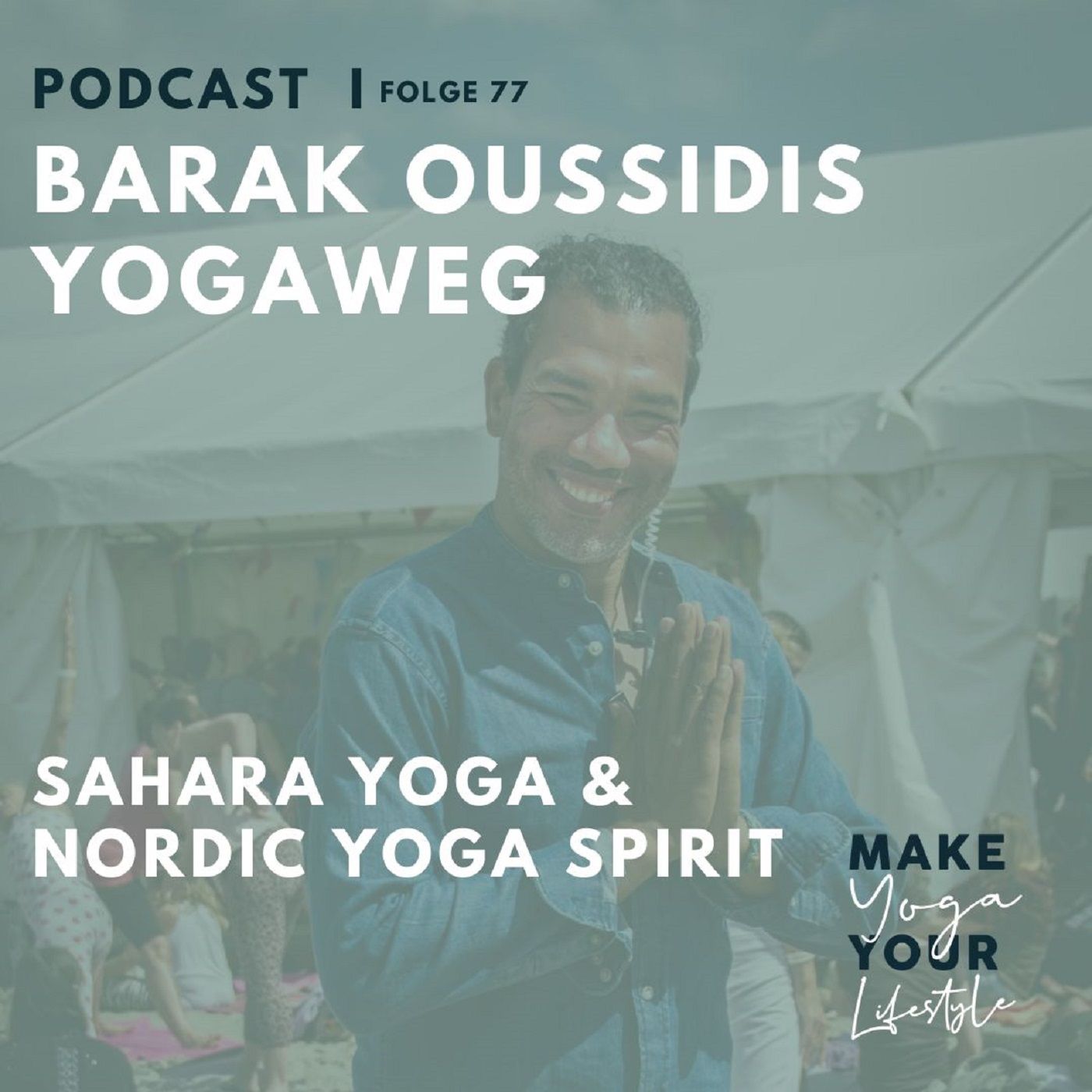 77 - Barak Oussidis Yogaweg: Sahara Yoga und Nordic Yoga Spirit