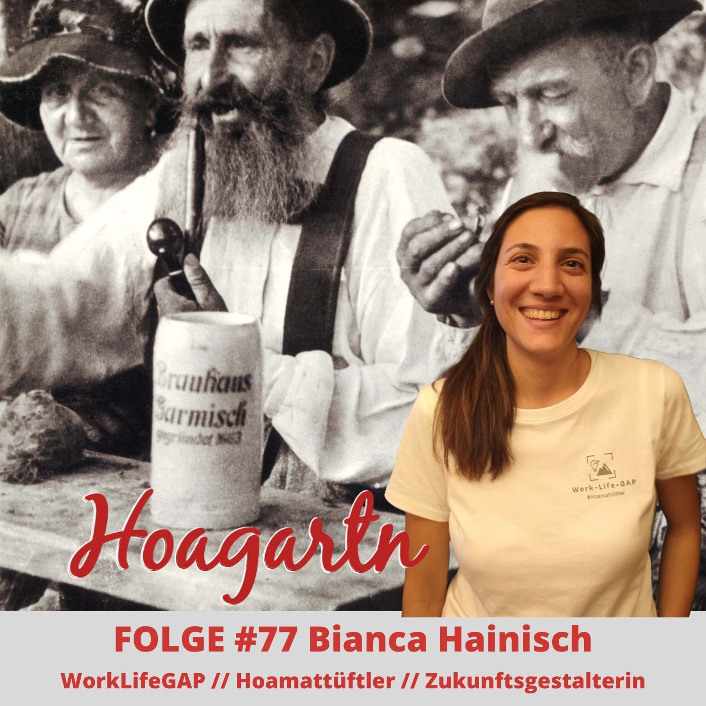 #77 Bianca Hainisch // WorkLifeGAP // Hoamattüftler // Zukunftsgestalterin