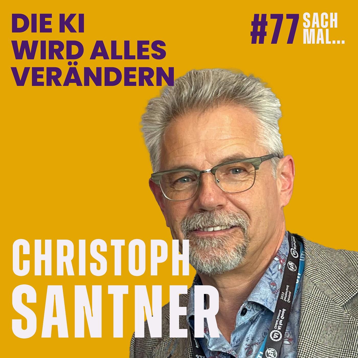 #77 Die KI wird alles verändern mit Christoph Santner