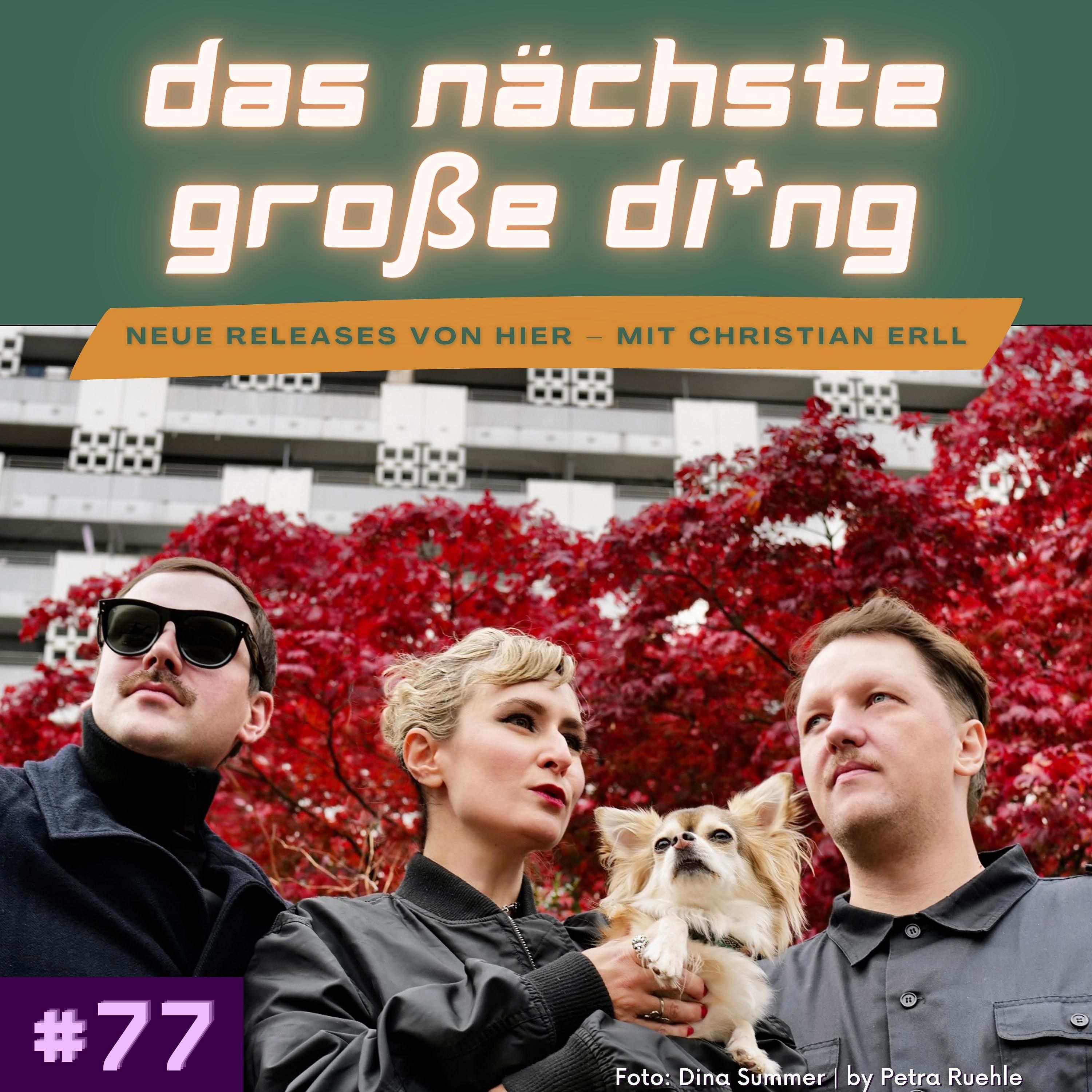 #77 Kwam.e, Tigermilch, Die Nowak, Dina Summer und mehr