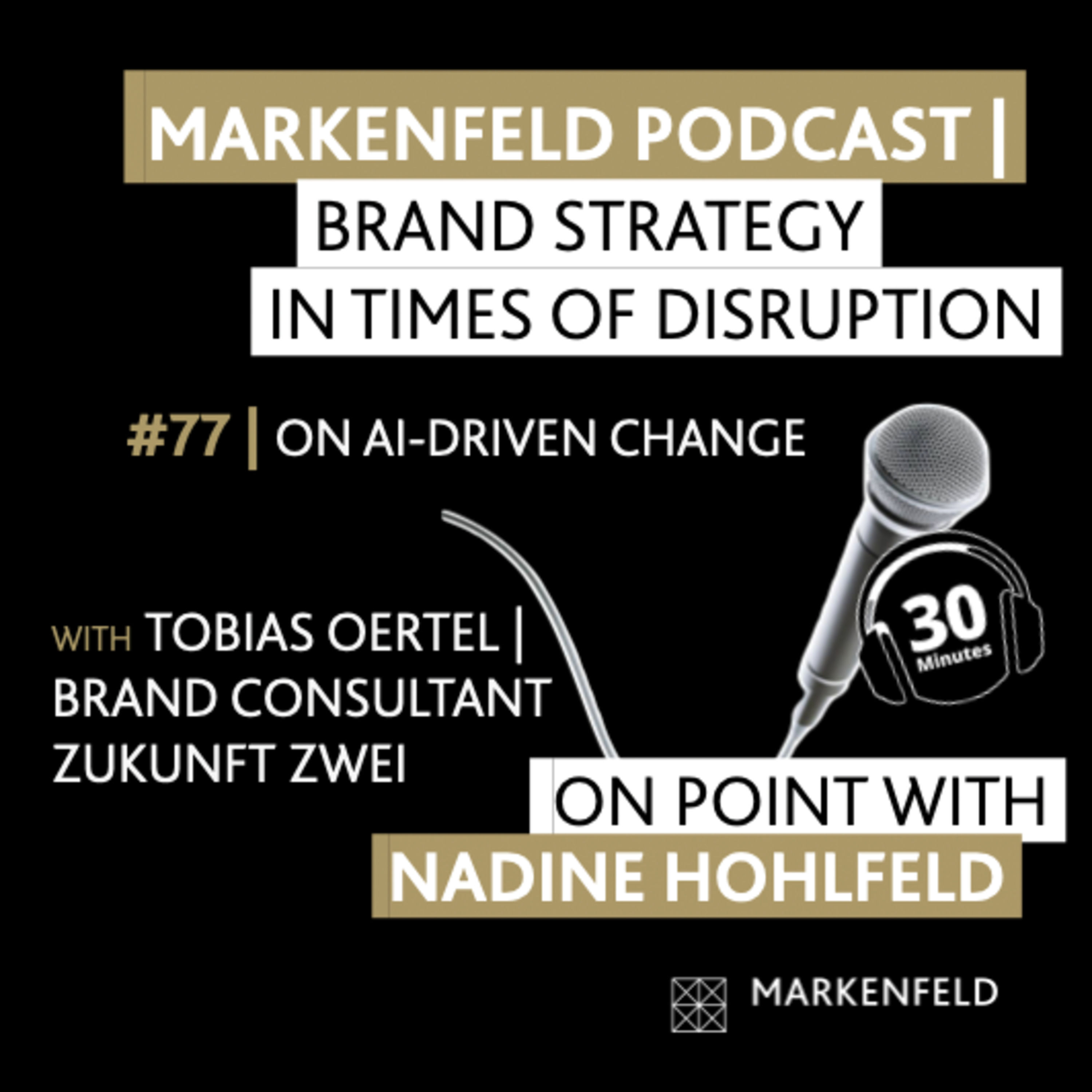 đ„ 77 | ON AI-DRIVEN CHANGE with TOBIAS OERTEL (BRAND CONSULTANT ZUKUNFT ZWEI)