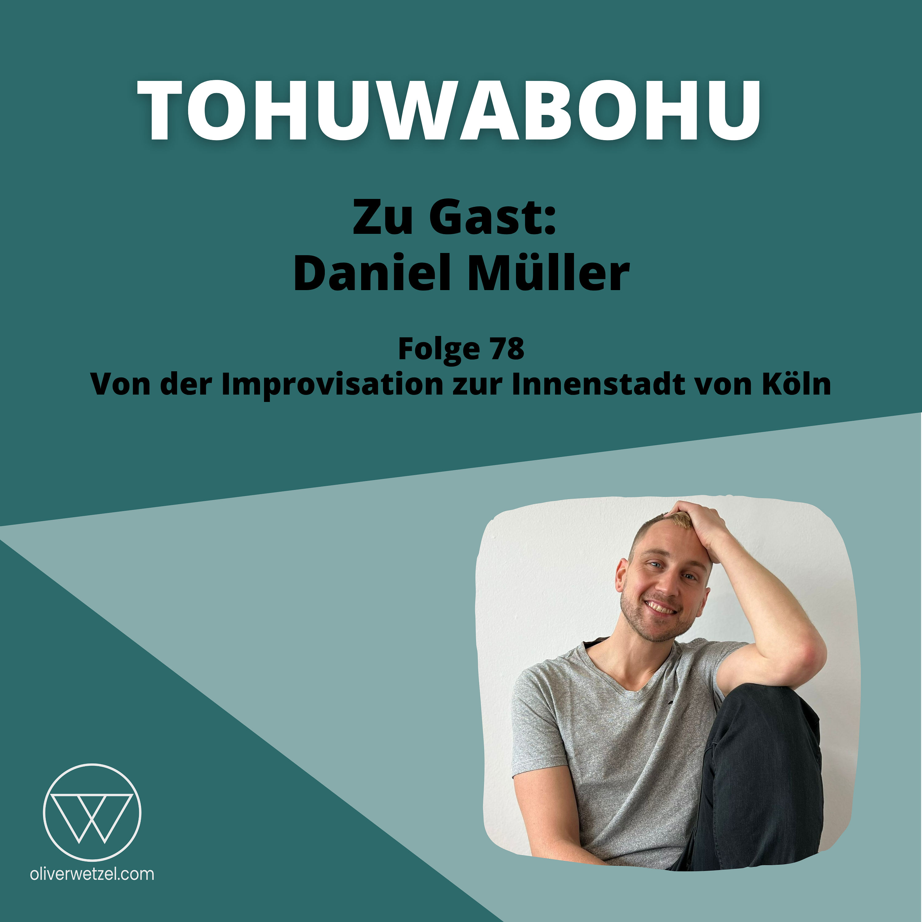 #78 - Zu Gast: Daniel Müller / Von der Improvisation zur Innenstadt von Köln