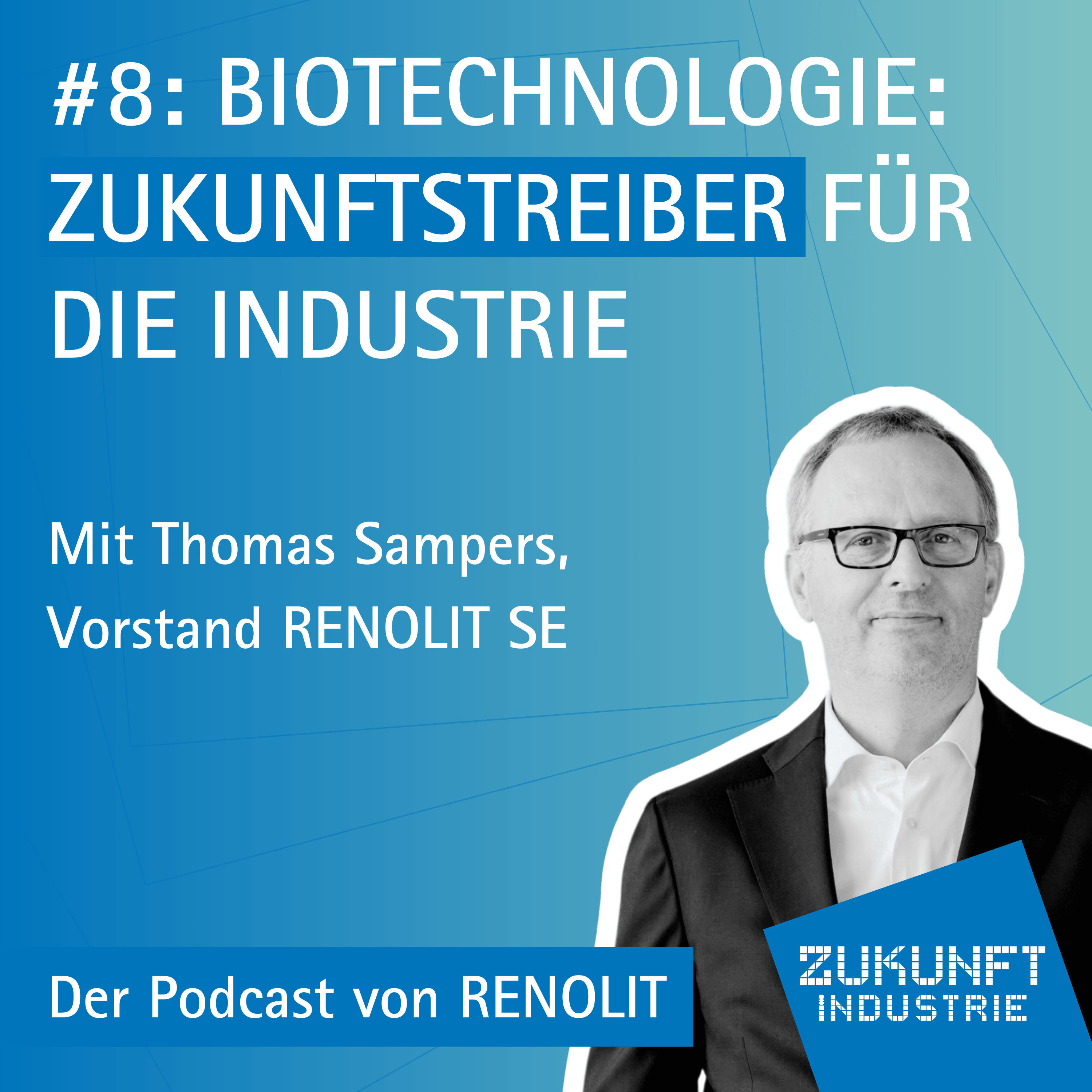 8 - Biotechnologie: Zukunftstreiber für die Industrie - Mit Thomas Sampers, Vorstand RENOLIT