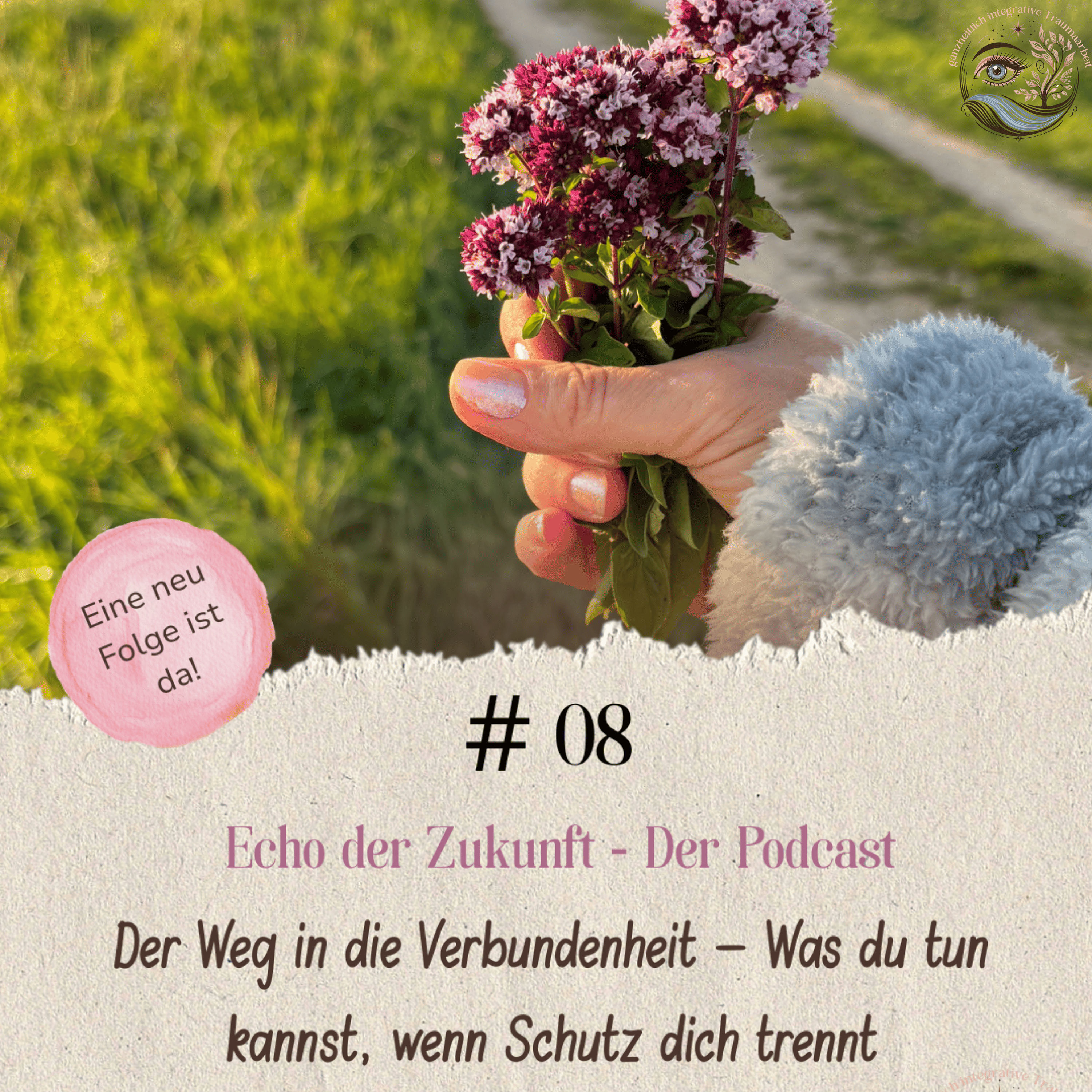 #8 Der Weg in die Verbundenheit – Was du tun kannst, wenn Schutz dich trennt