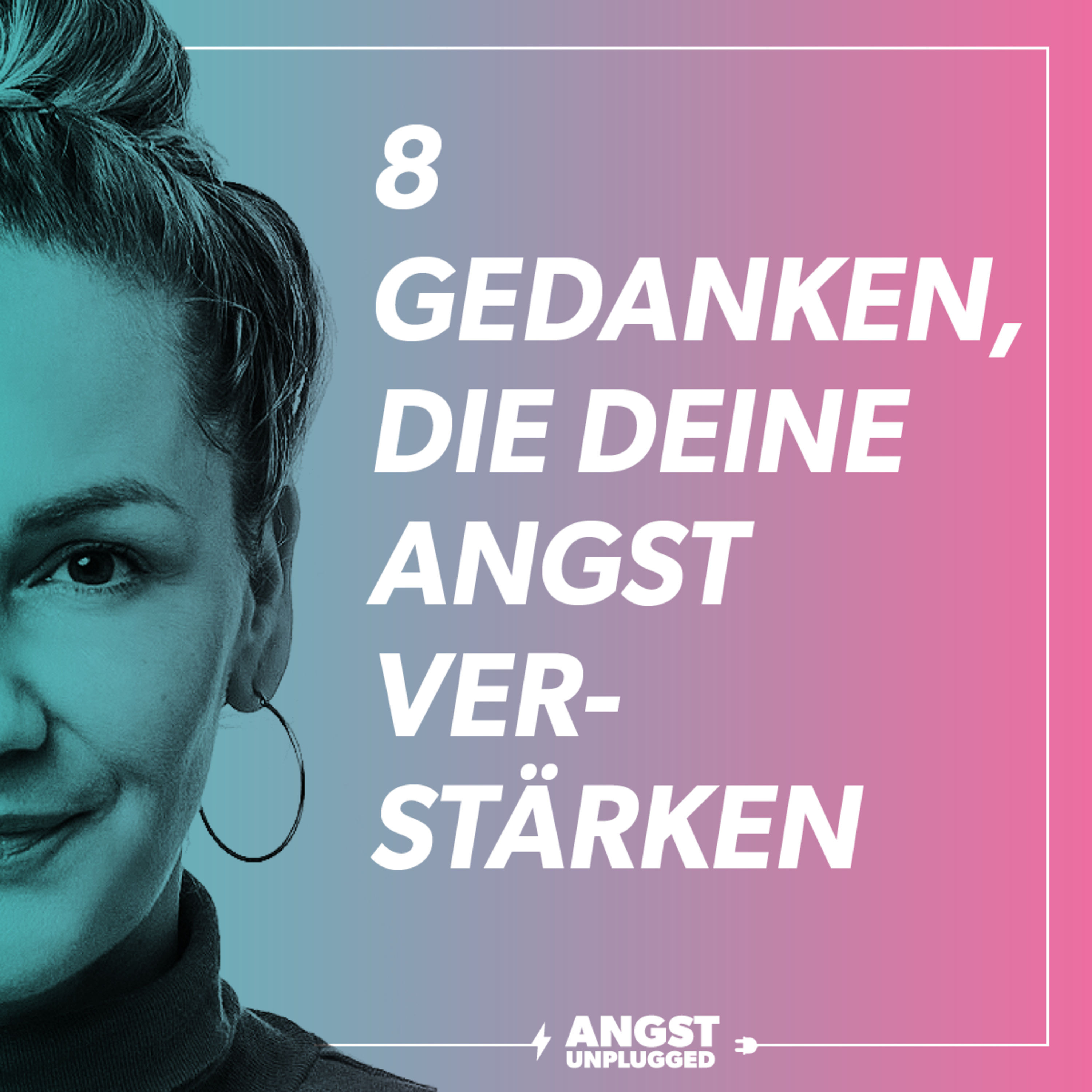 8 Gedanken, die deine Angst verstärken (und wie du sie stoppst)