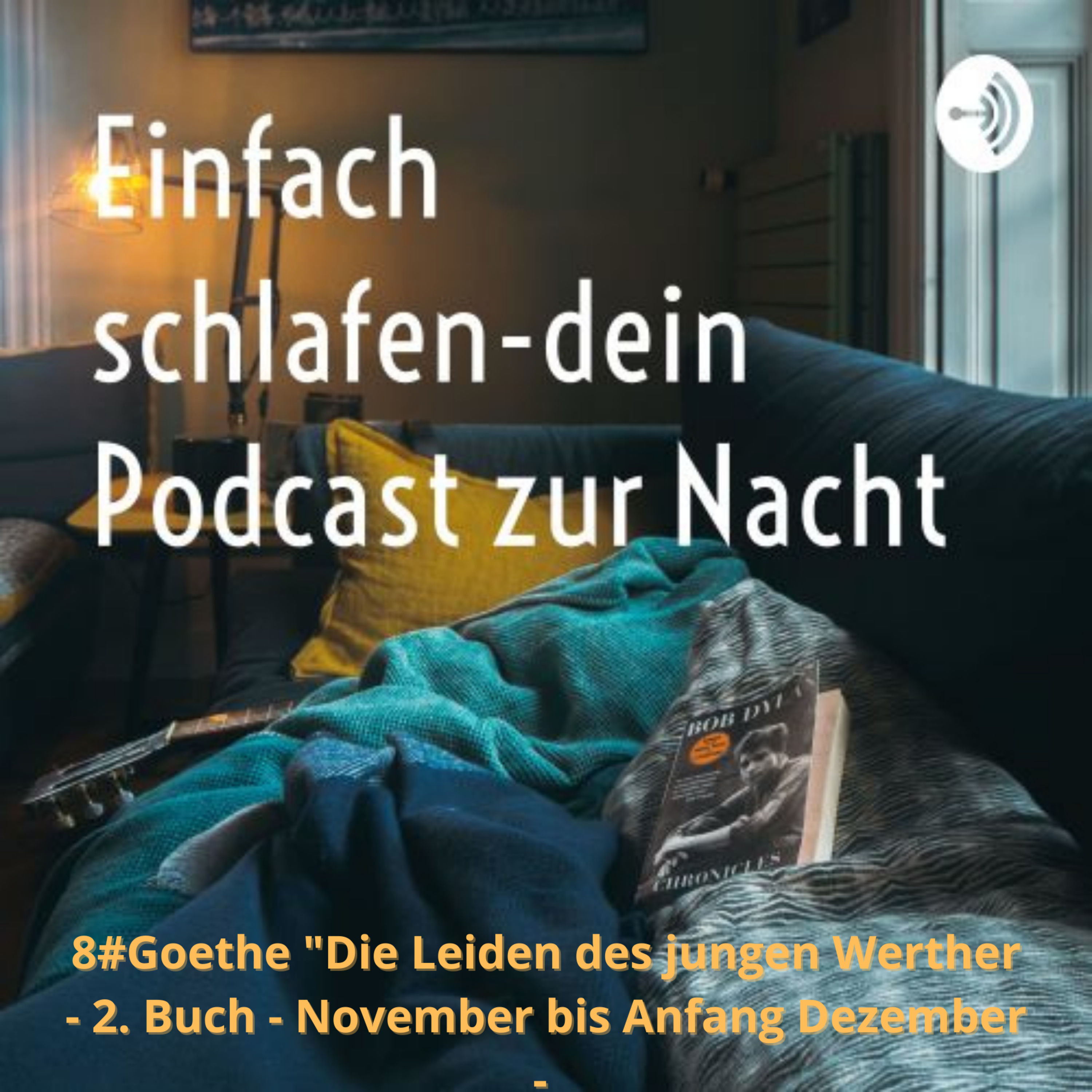 8 # Goethe 2. Buch Die Leiden des jungen Werther November bis Anfang Dezember #schlafpodcast #einfachschlafen #gutenacht #schlafen #geschichten