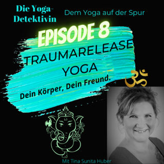 #8 Traumarelease Yoga - Dein Körper, Dein Freund!